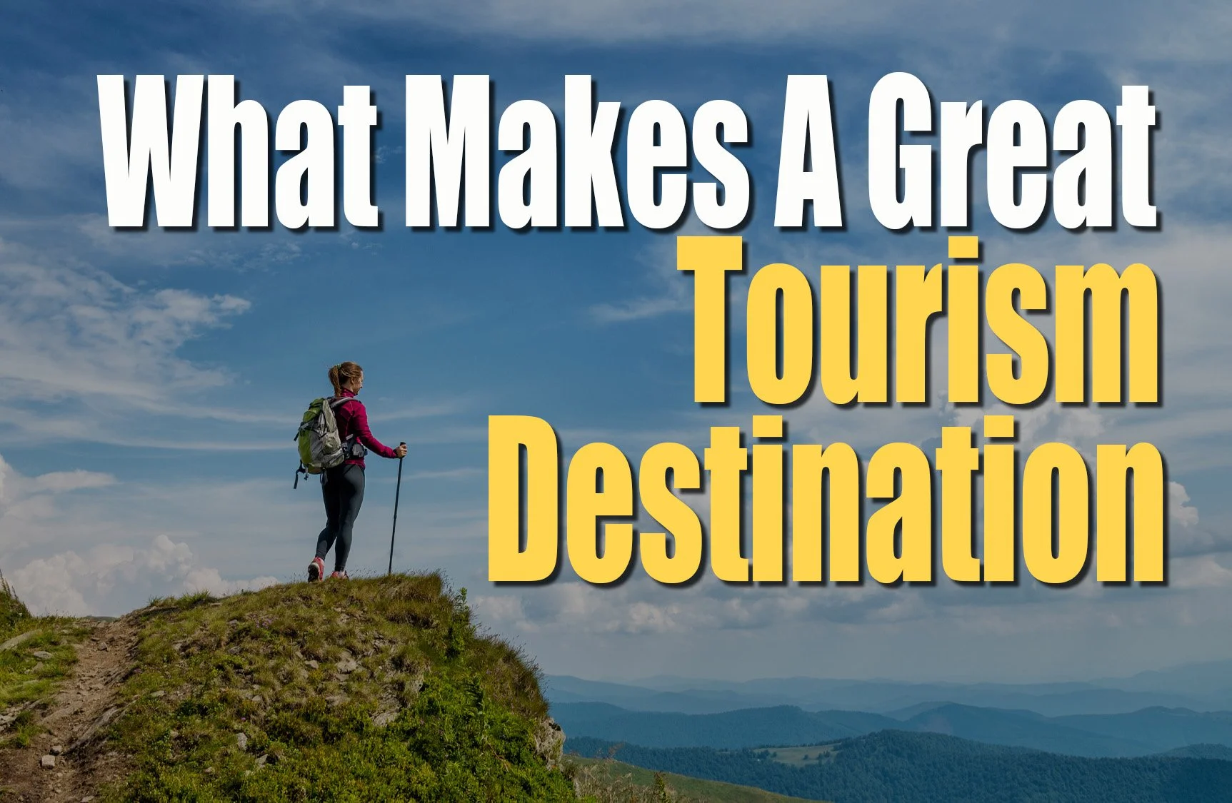 What Makes a Great Tourism Destination?