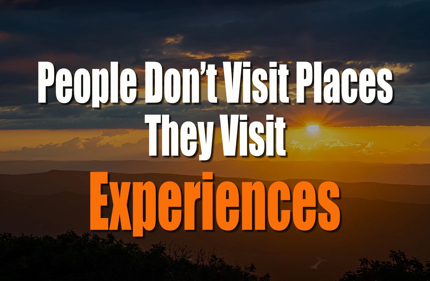 Why People Don't Visit Places. They Visit Experiences.