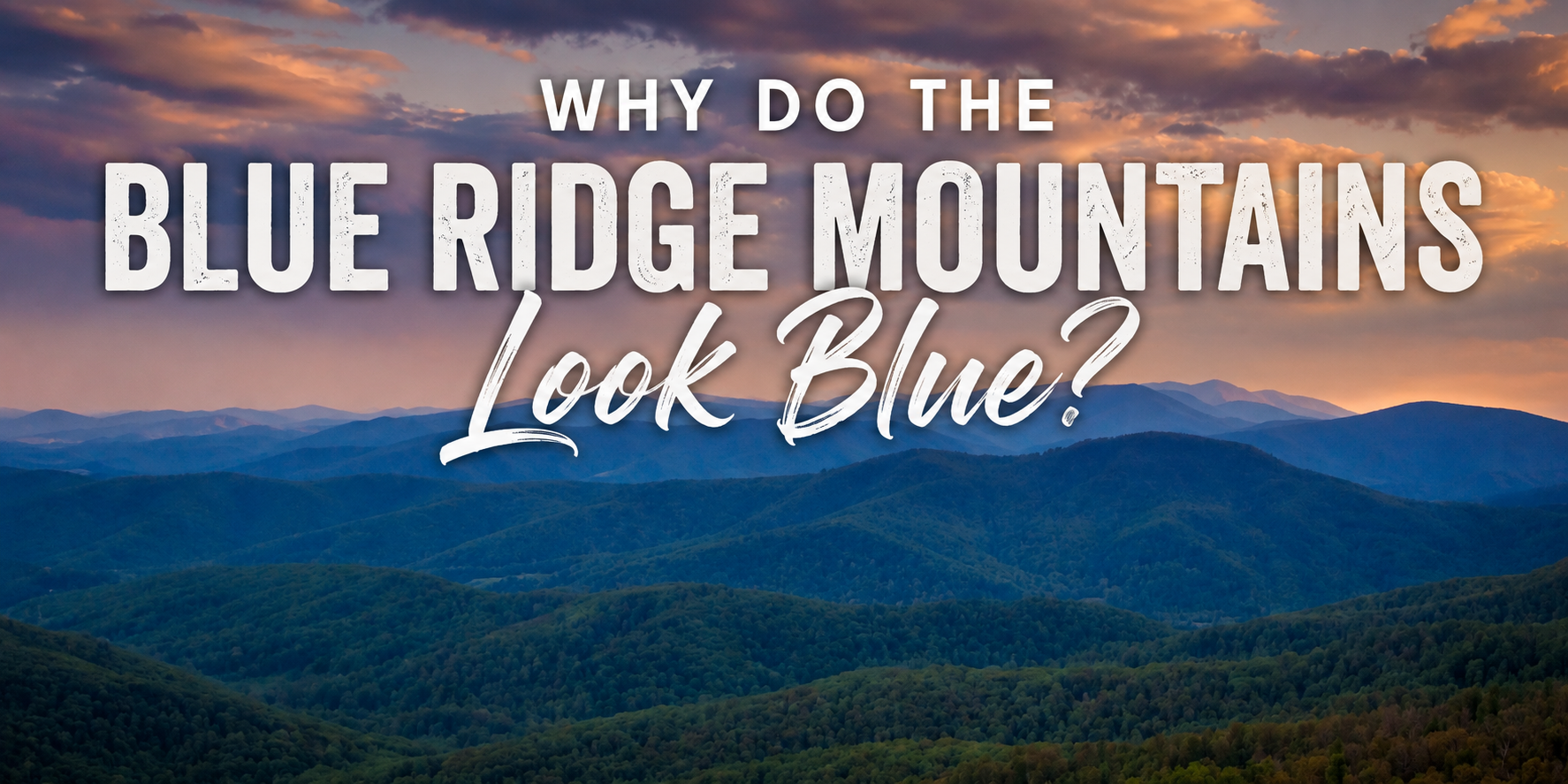 Why Do the Blue Ridge Mountains Look Blue?