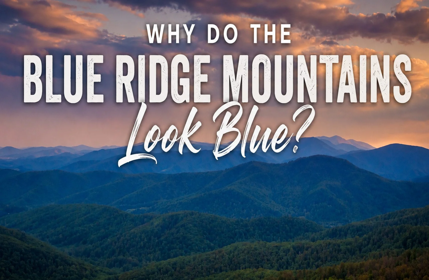 Why Do the Blue Ridge Mountains Look Blue?