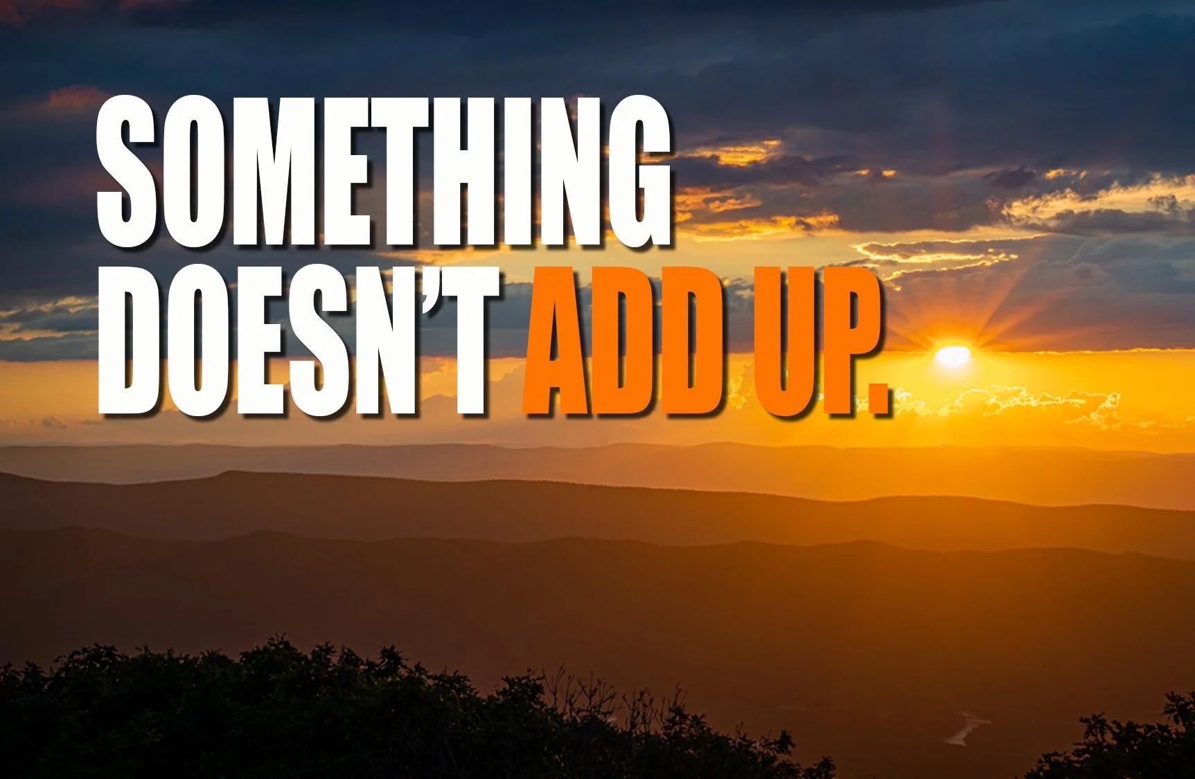 Something Doesn't Add Up Text over Sunset