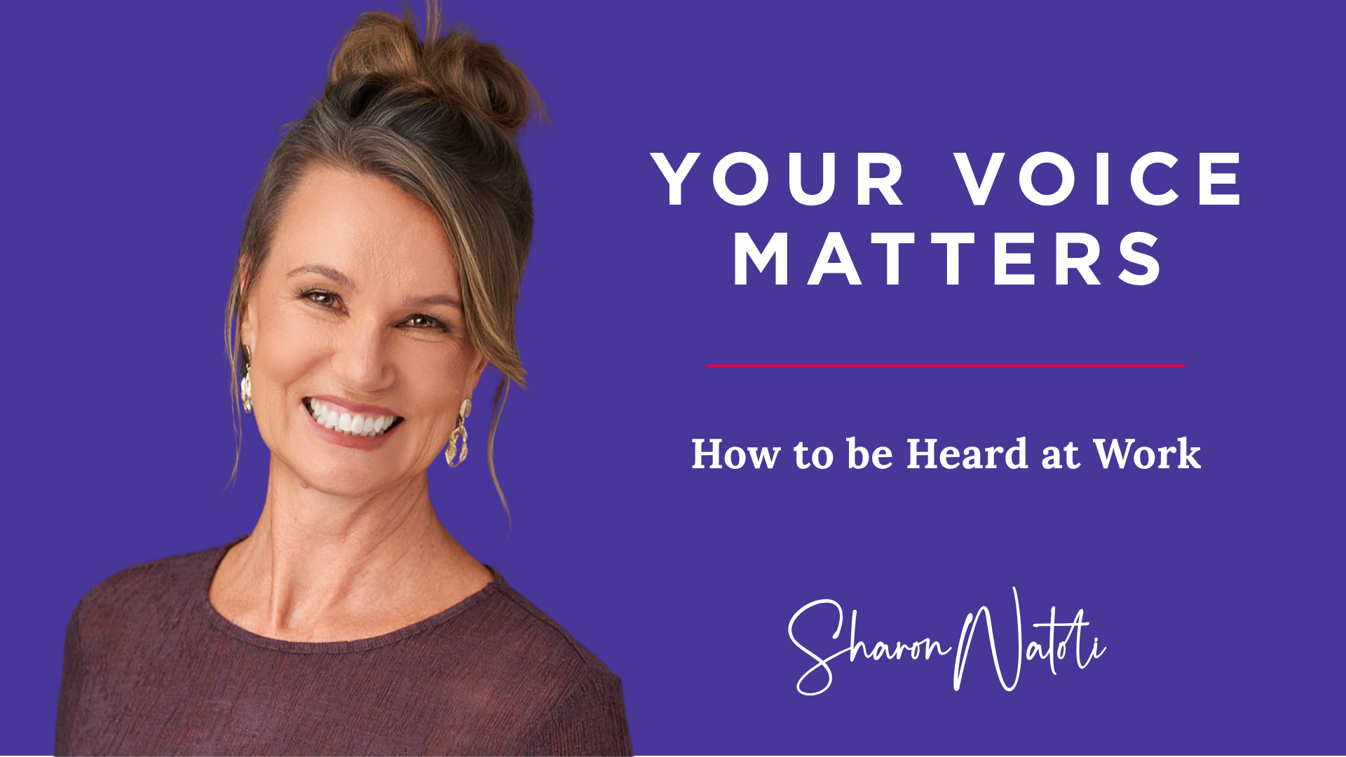 How to be Heard at Work — Sharon Natoli