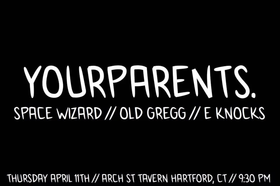 YourParents 9 ft. Space Wizard, Old Gregg &amp; E Knocks
