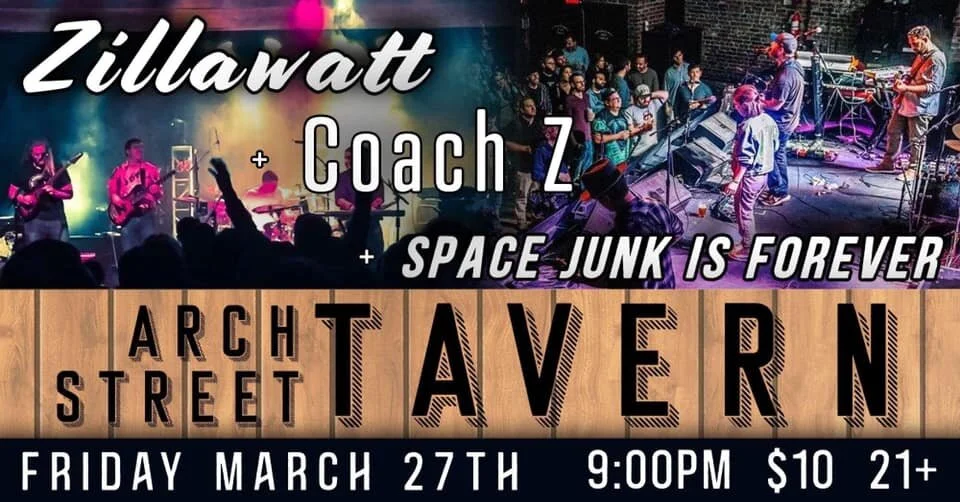 Zillawatt / Coach Z / Space Junk is Forever at Arch Street Tavern