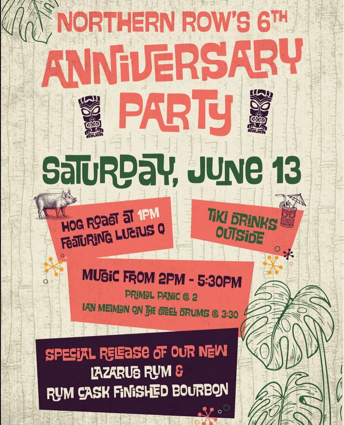 Join us Saturday, June 13 as we celebrate six years of Northern Row with a tropical-inspired anniversary party.

Featuring a hog roast from Lucius Q, island-inspired cocktails, live music starting at 2 PM, and special spirit releases throughout the d
