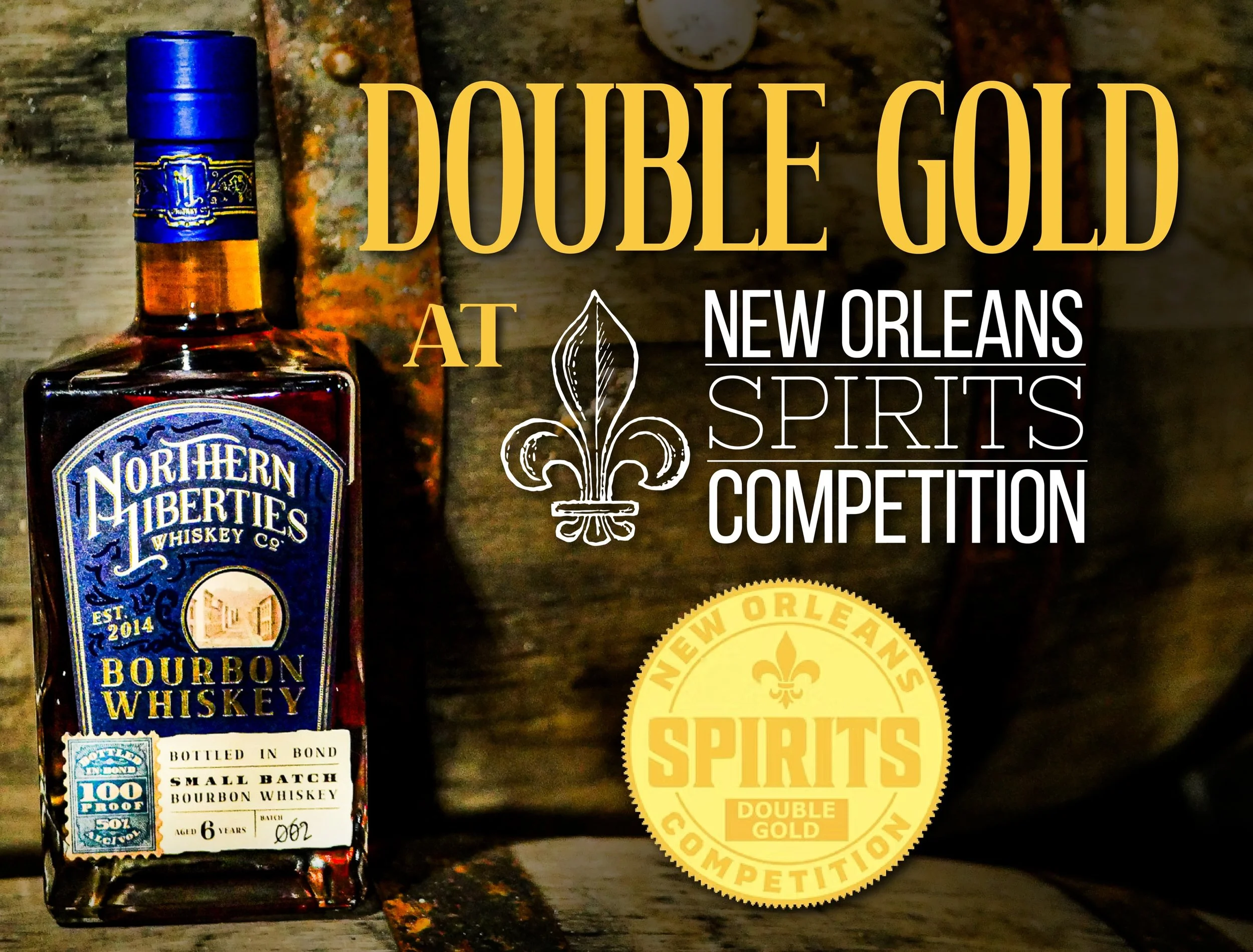 DOUBLE GOLD at the 2026 New Orleans Spirits Competition! 

Northern Liberties Whiskey Co. is proud to have earned a Double Gold Medal at the 2026 New Orleans Spirits Competition. Double Gold is awarded only when every judge on the panel unanimously a
