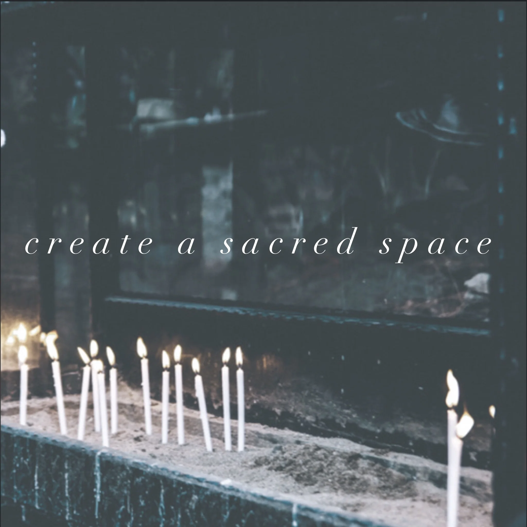 Create A Sacred Space