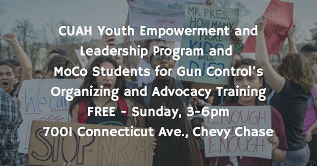 Join the student gun control movement! #EnoughIsEnoughDMV Come to the CUAH Youth Engagement and Leadership Program's and MoCo Students for Gun Control's FREE Training/Planning session. Sign up for the training at http://bit.ly/2FC1zkx