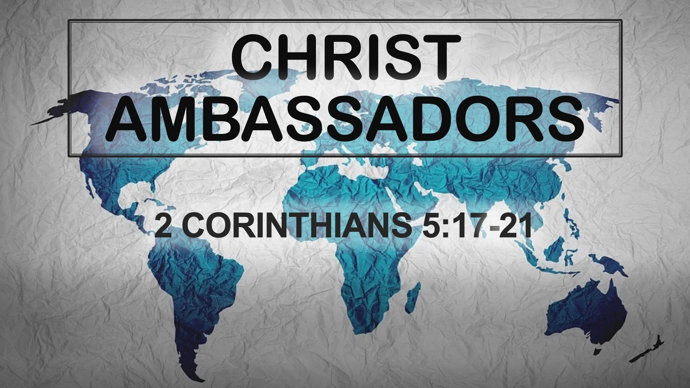 Christ Ambassadors | 2 Corinthians 5:17-21