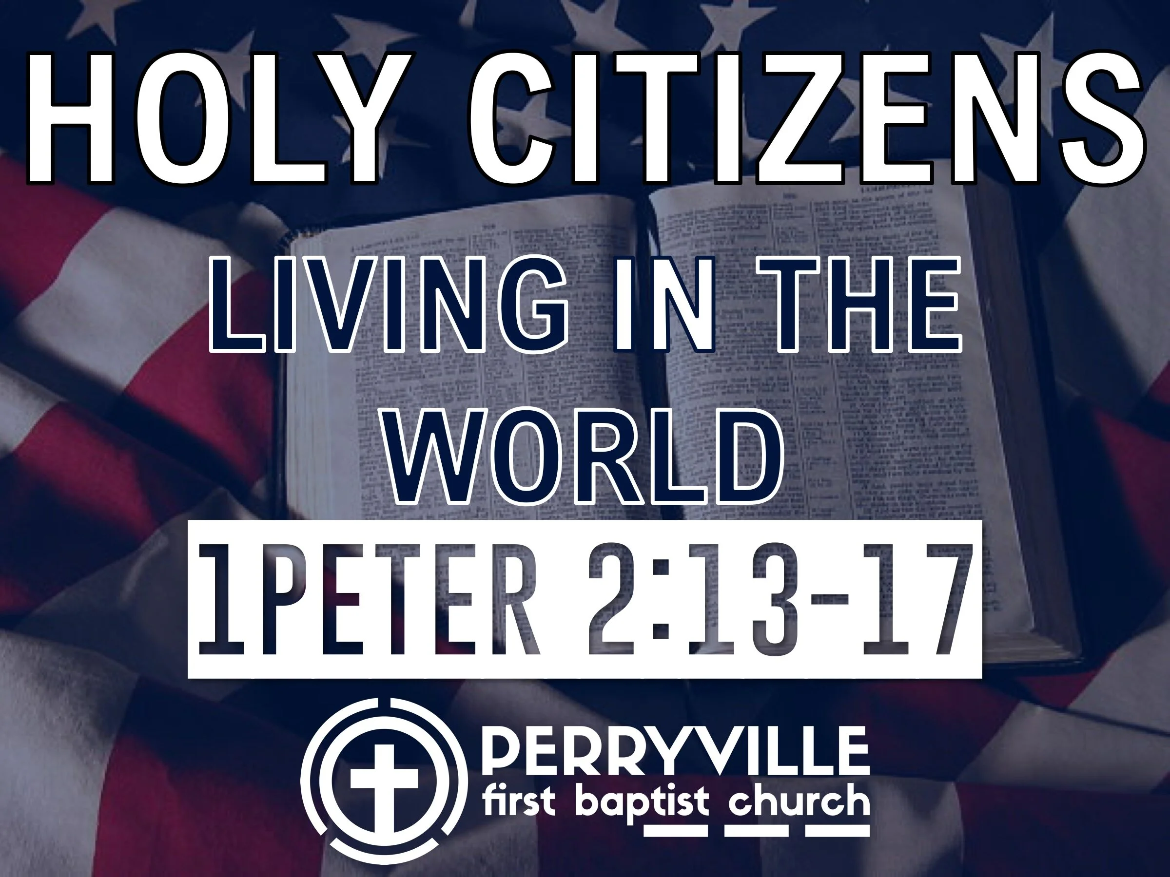 *Holy Citizens Living IN the World | 1 Peter 2:13-17