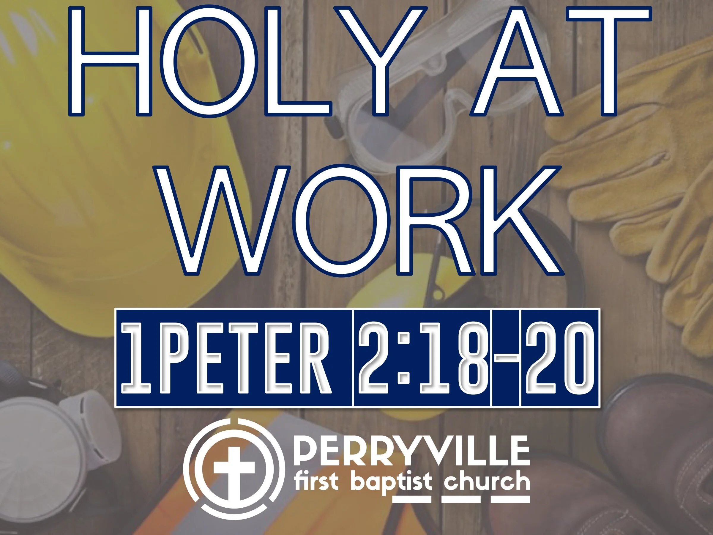 *Holy at Work | 1 Peter 2:18-20