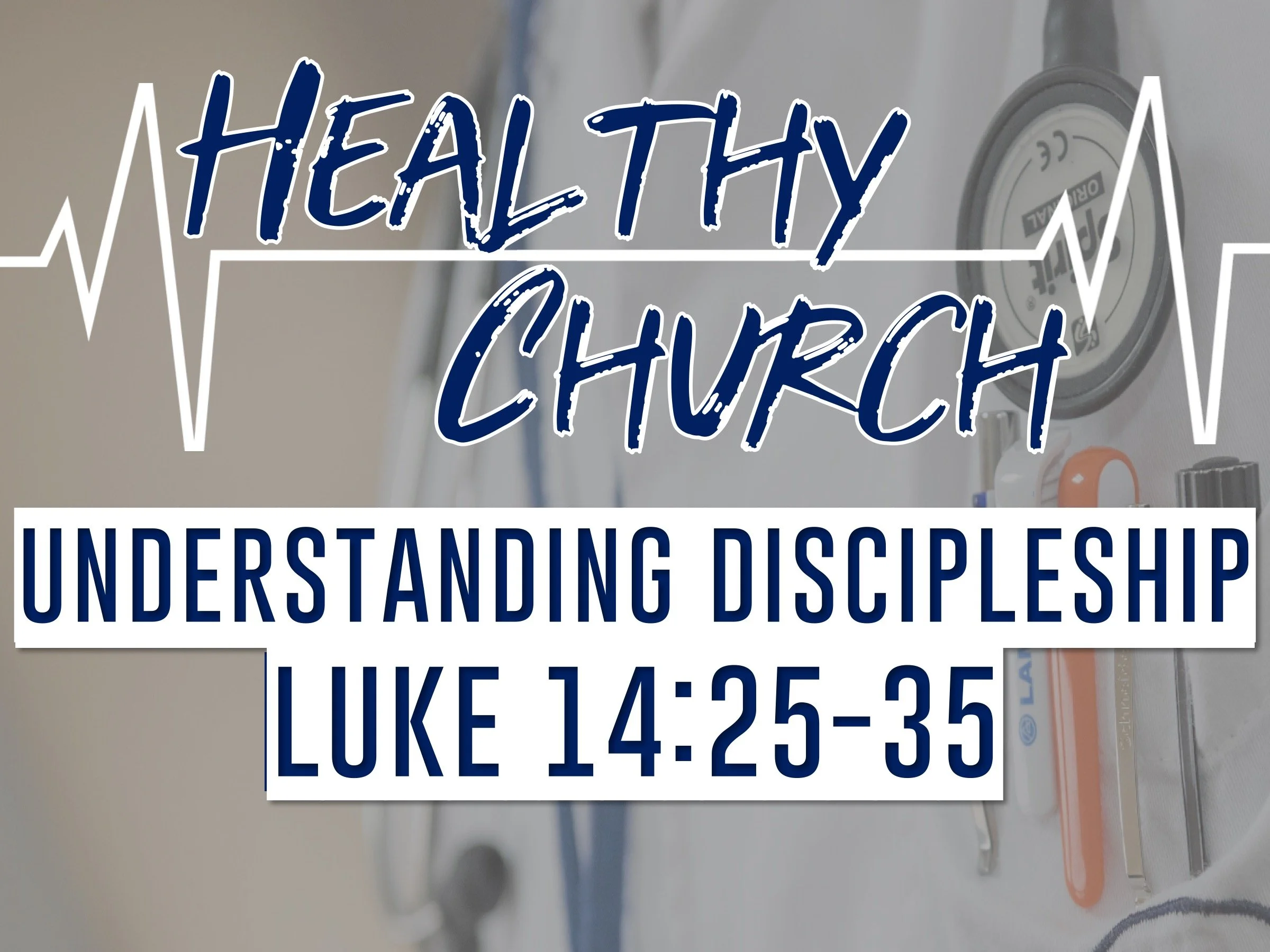 Healthy Church-Understanding Discipleship | Luke 14:25-35
