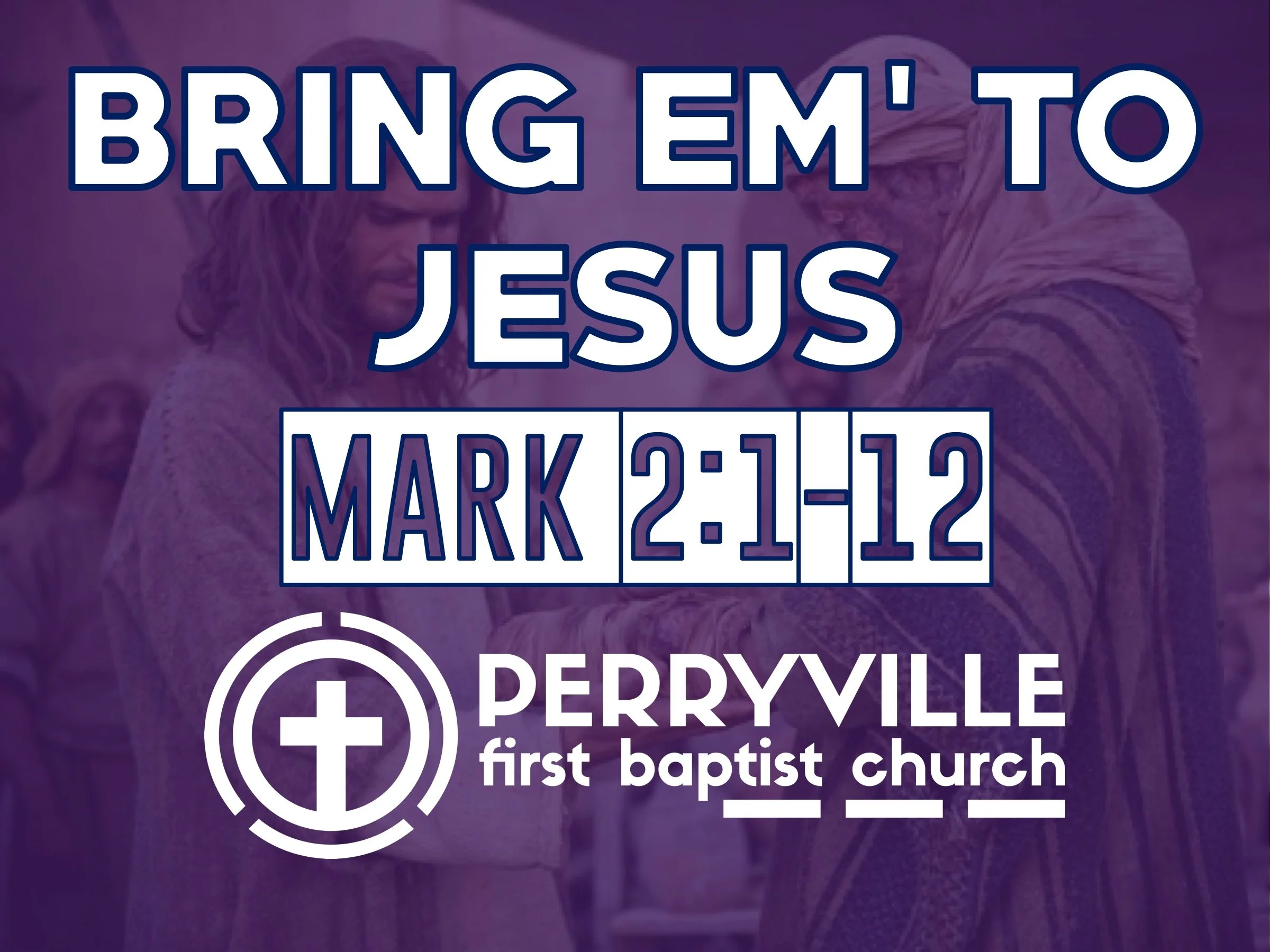 Bring Em' To Jesus | Mark 2:1-12