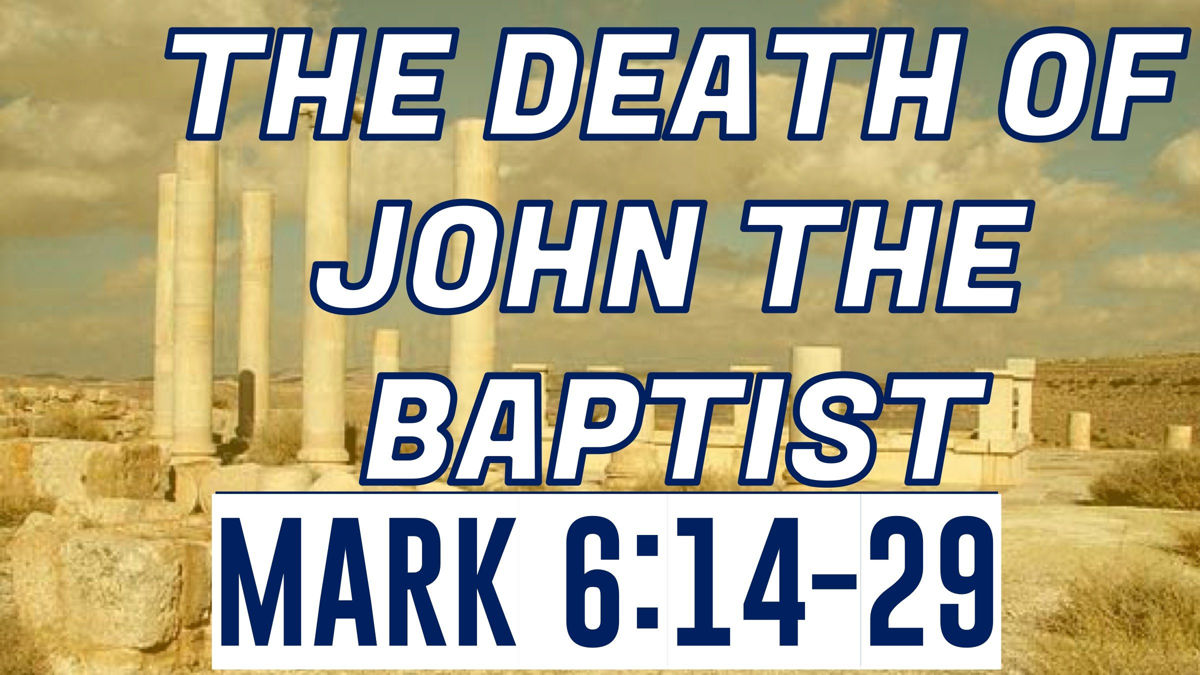 The Death Of John The Baptist Mark 6 14 29 Perryville First Baptist The Death Of John The Baptist Mark 6 14 29 Perryville First Baptist