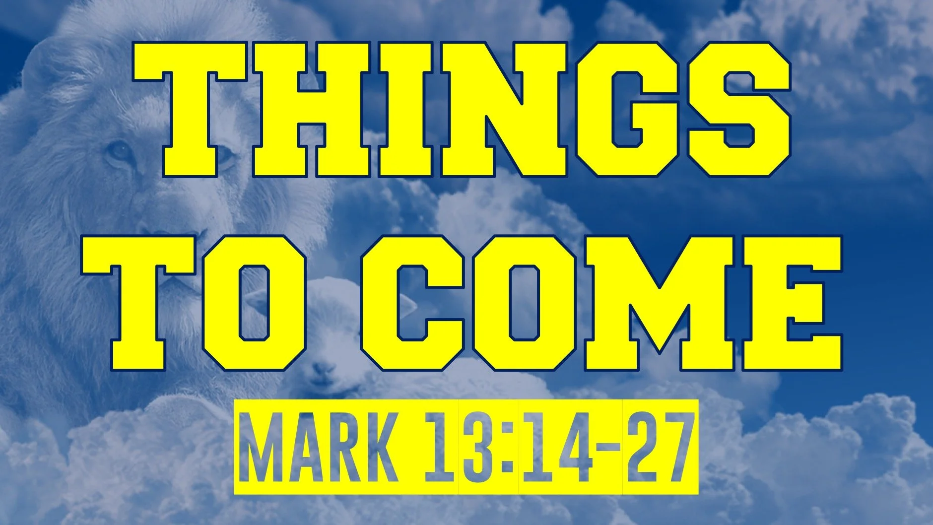 Things to Come | Mark 13:14-27