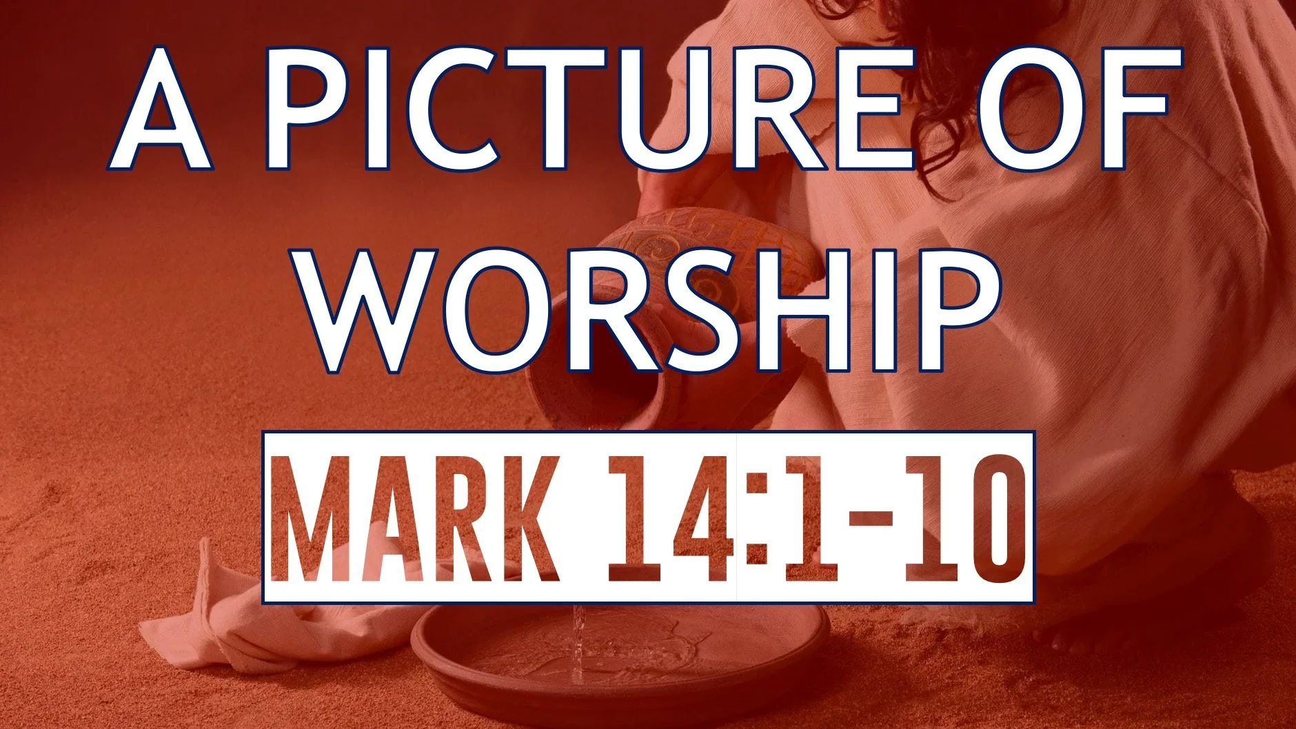 A Picture of Worship | Mark 14:1-10