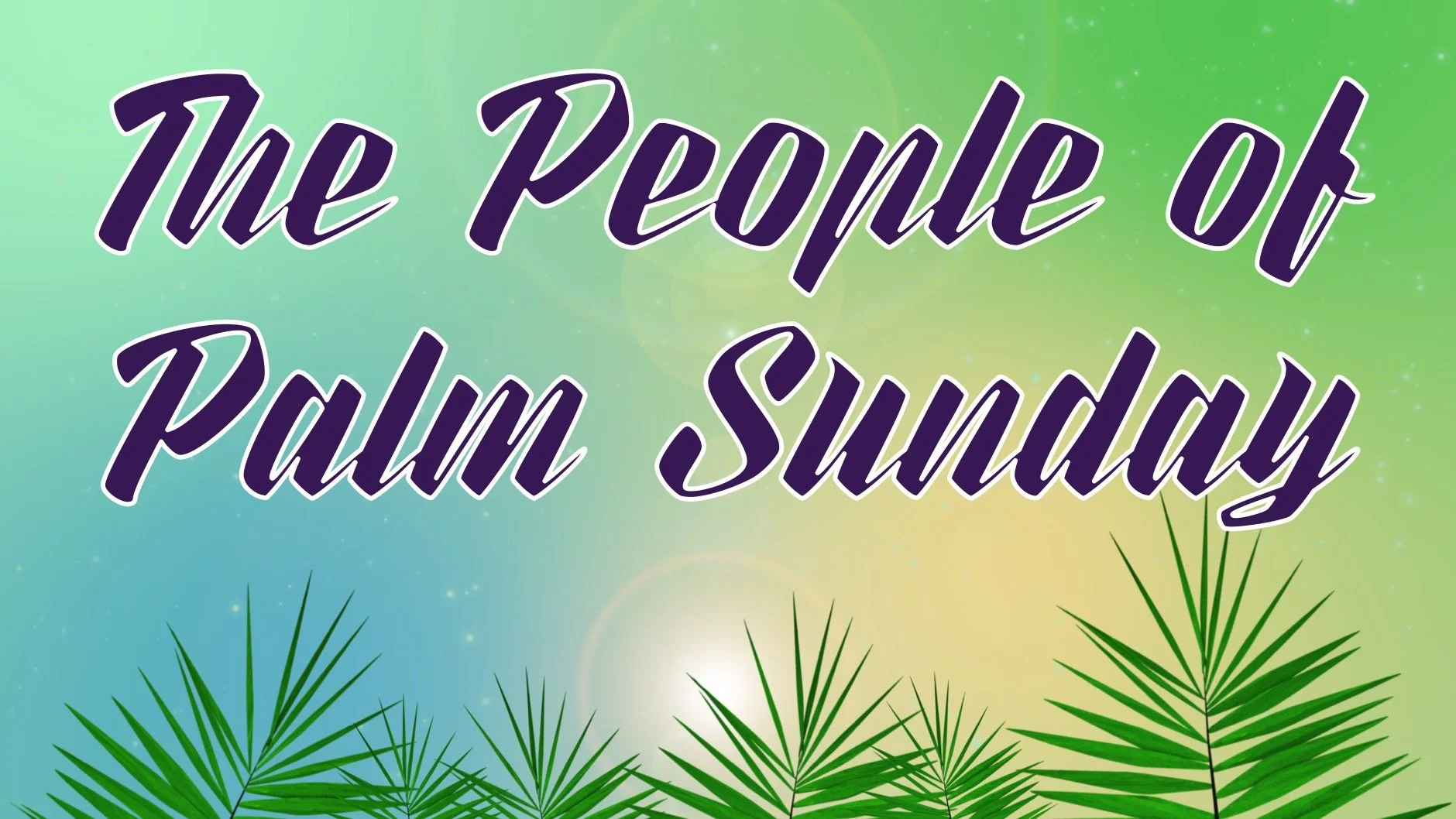The People of Palm Sunday | Matthew 21:6-11