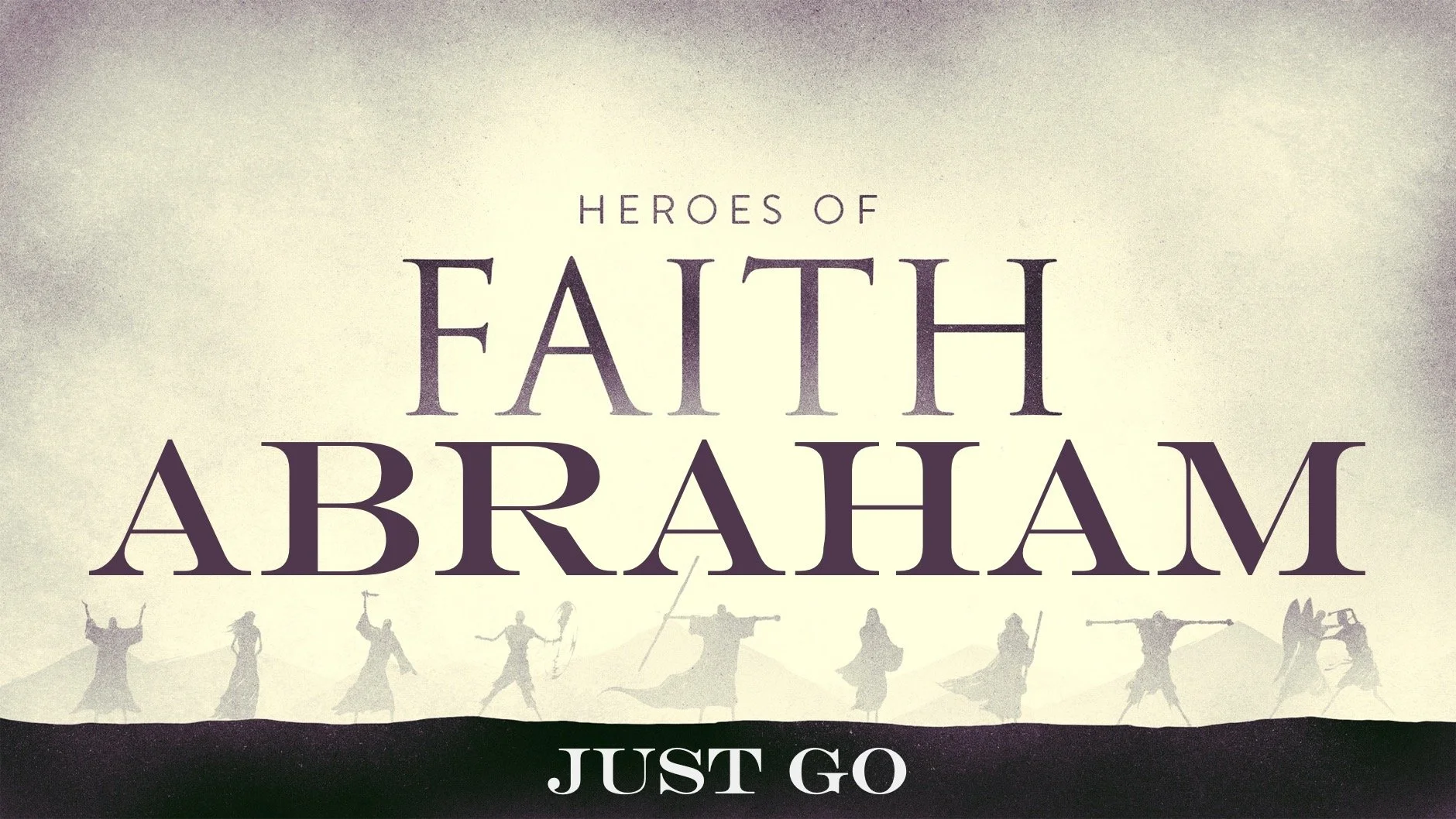 Heroes of Faith | Abraham | Just Go