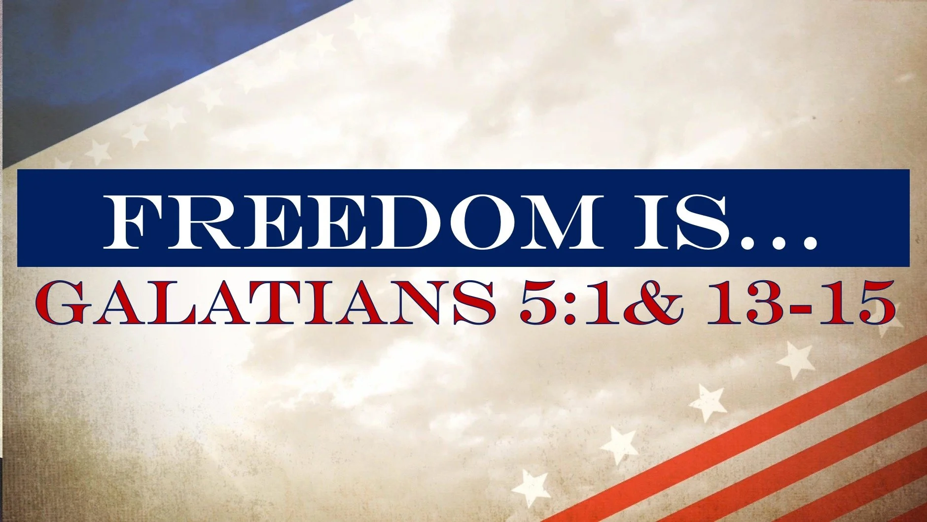 Freedom Is... | Galatians 5:1 &amp; 13-15