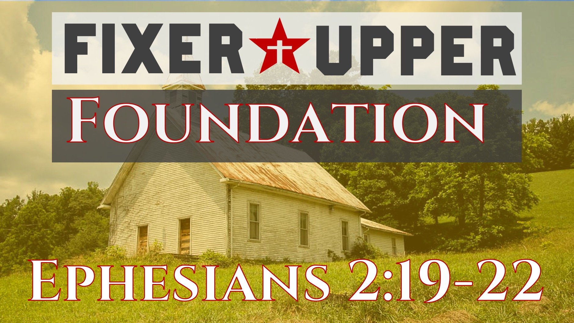 Fixer Upper | Foundation | Ephesians 2:19-22