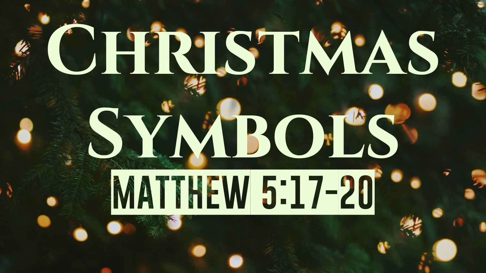 Christmas Symbols | Matthew 5:17-20