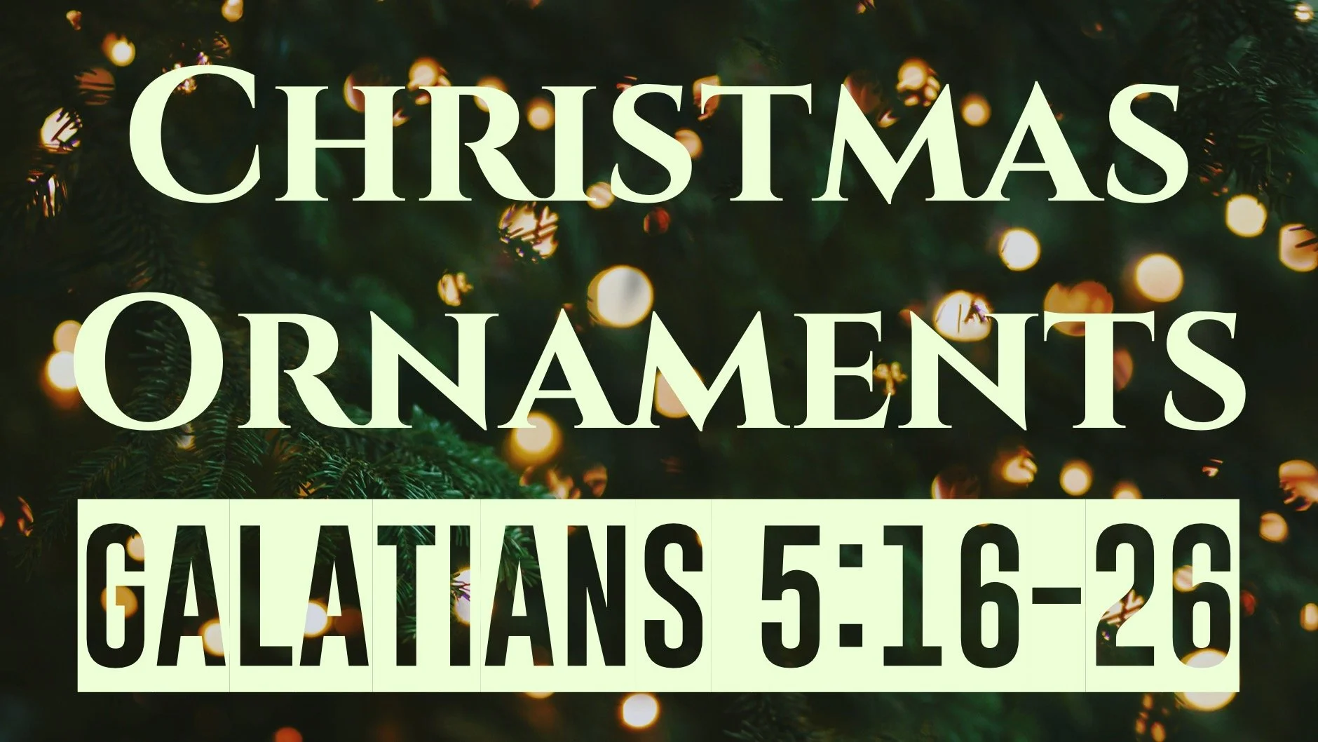 Christmas Ornaments | Galatians 5:16-26