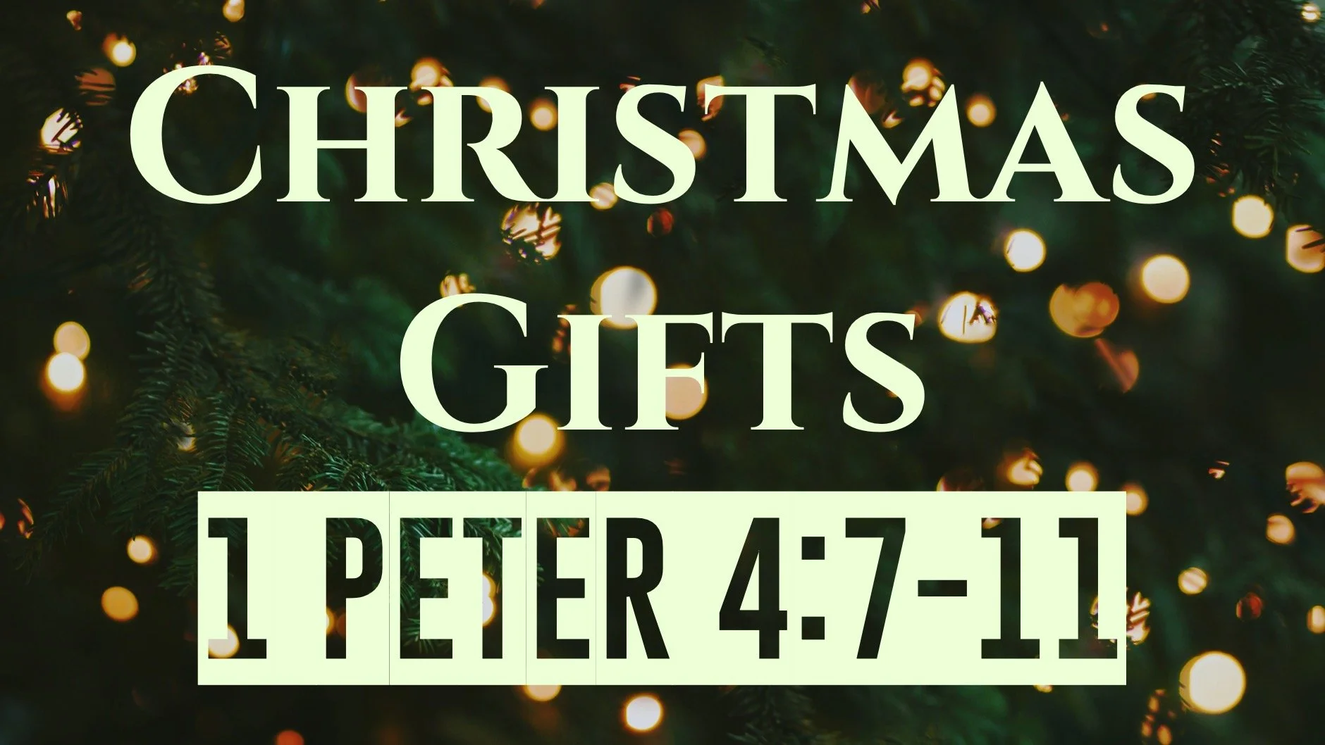Christmas Gifts | 1 Peter 4:7-11