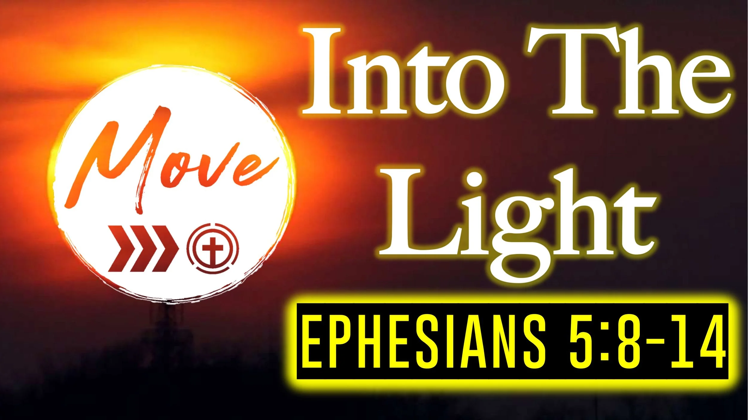 Move Into The Light | Ephesians 5:8-14