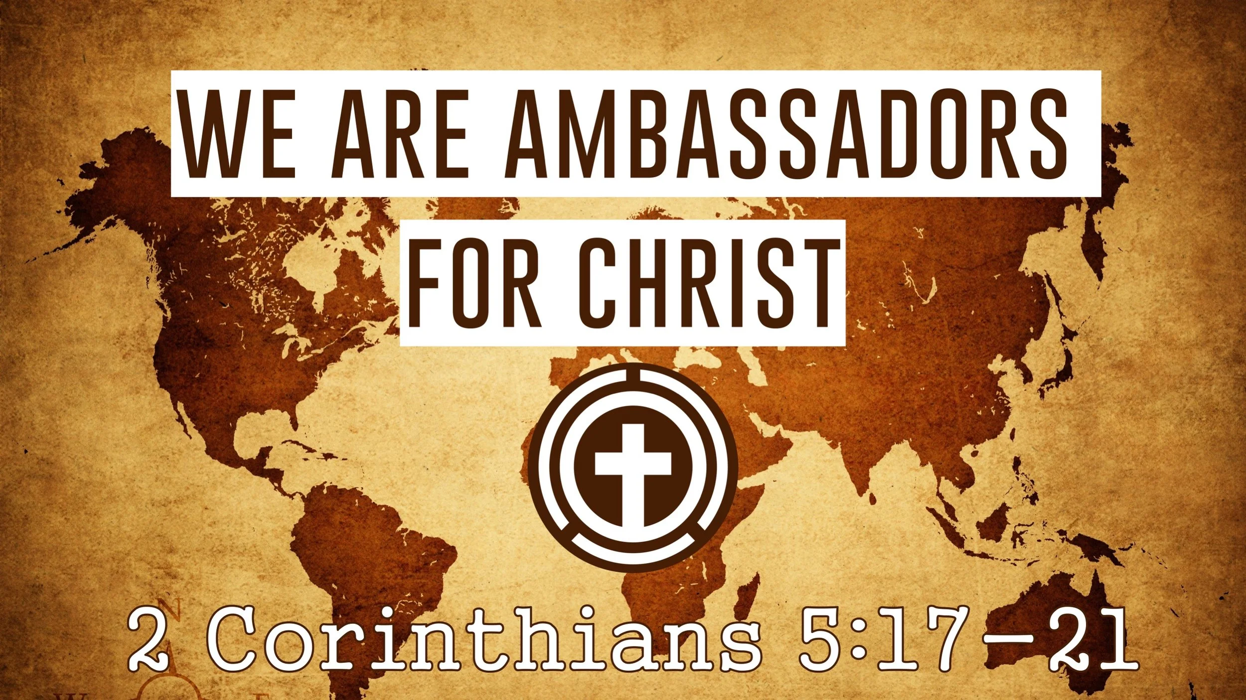 We Are Ambassadors For Christ | 2 Corinthians 5:17-21