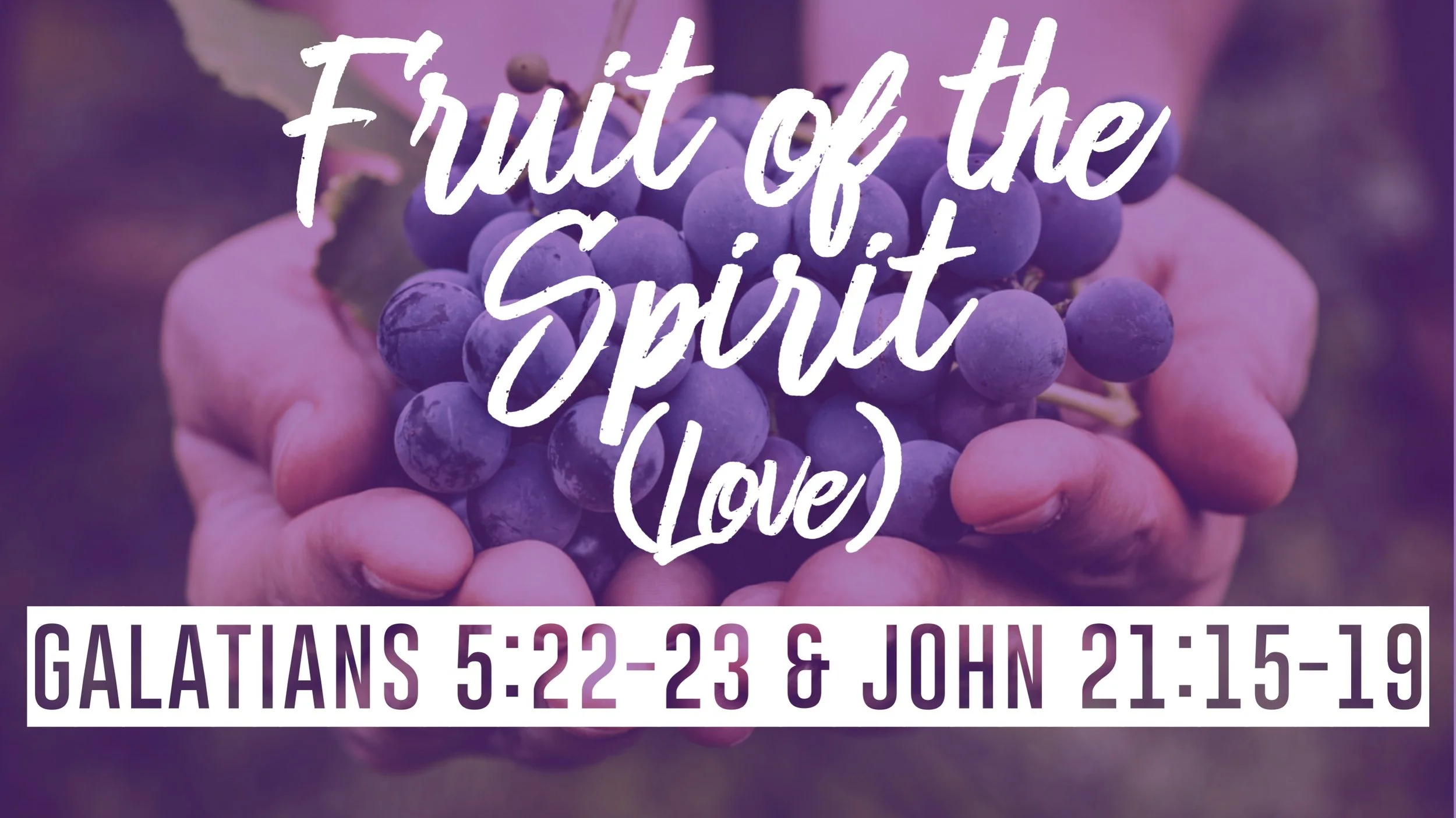 Fruit of The Spirit (Love) | Galatians 5:22-23 &amp; John 21:15-19