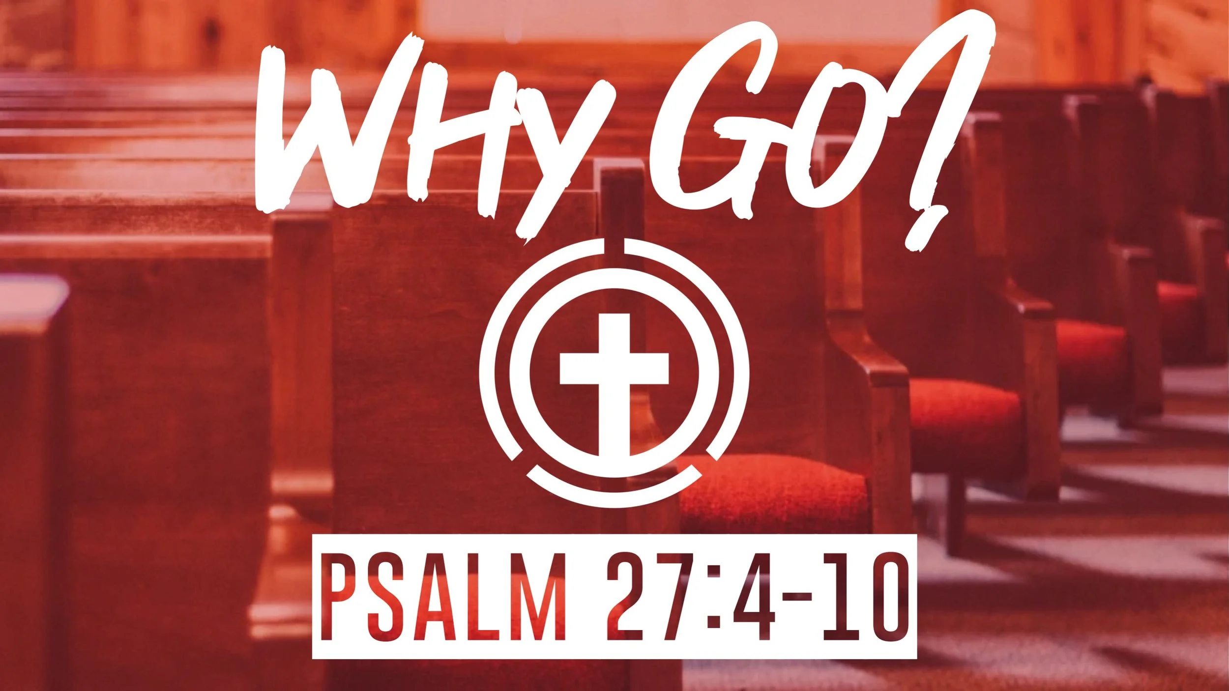 Why Go? | Psalm 27:4-10