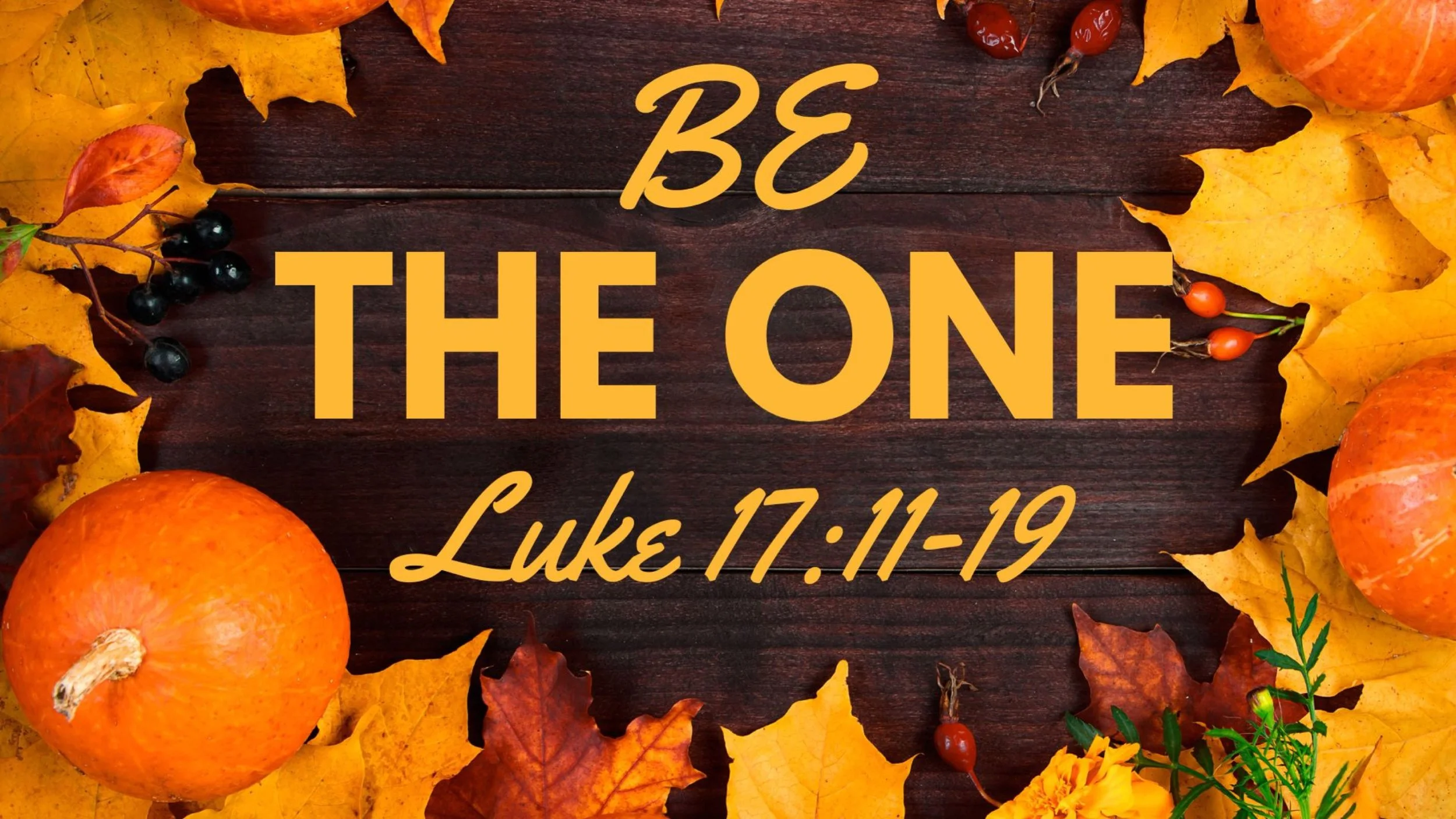 Be The One | Luke 17:11-19