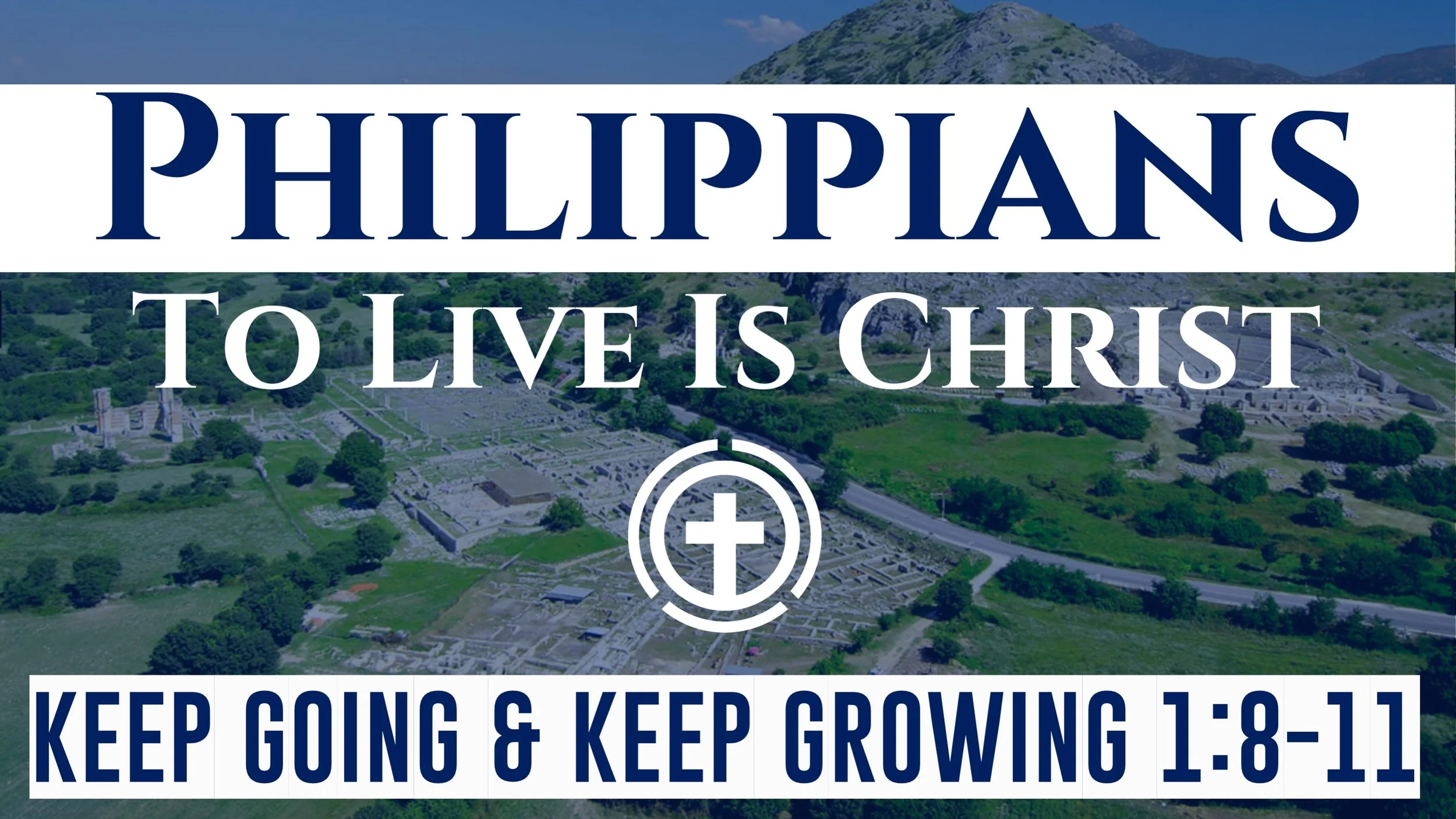 Keep Going &amp; Keep Growing | Philippians 1:8-11