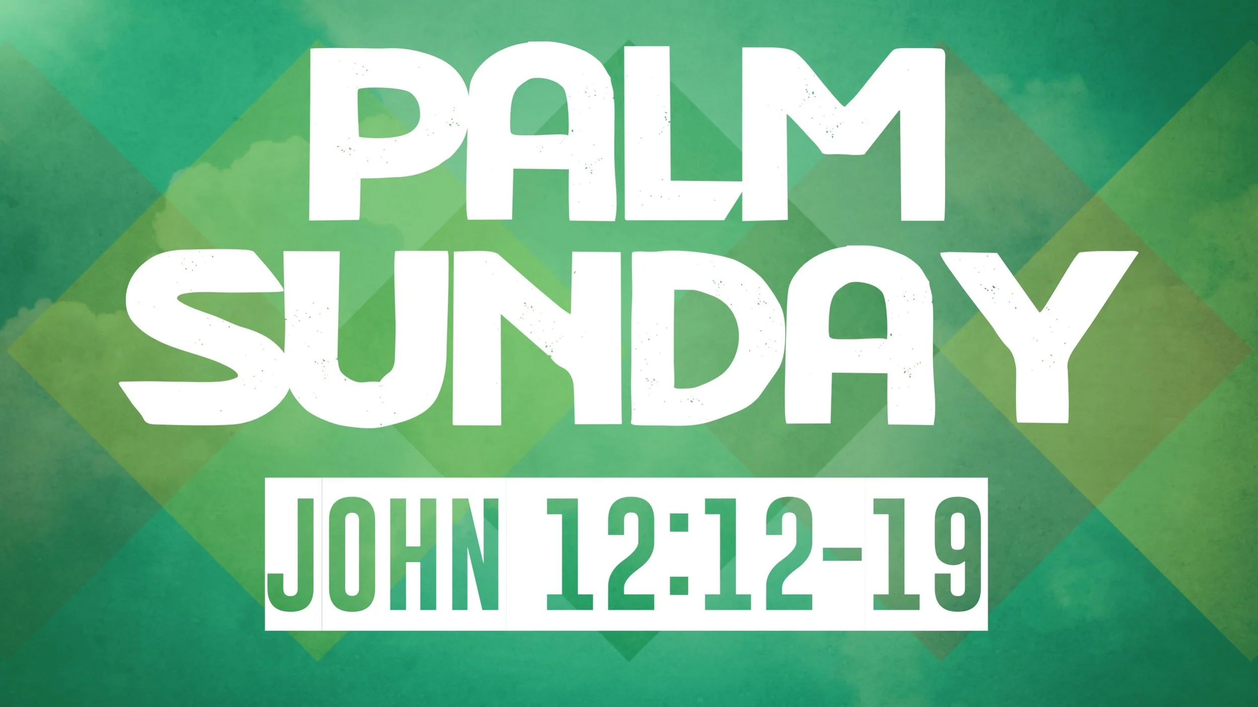 P.A.L.M. Sunday | John 12:12-19