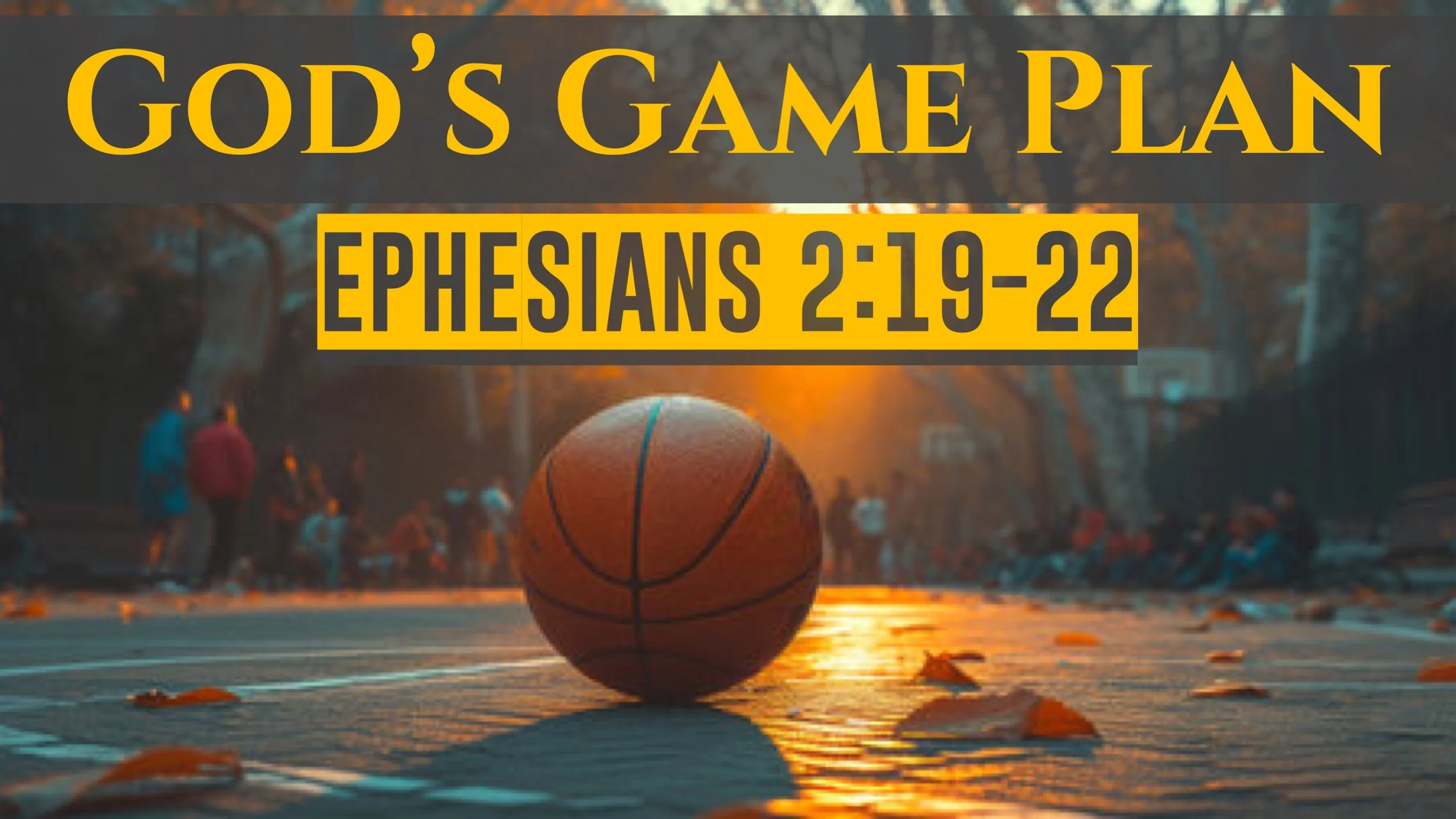 God's Game Plan | Ephesians 2:19-22