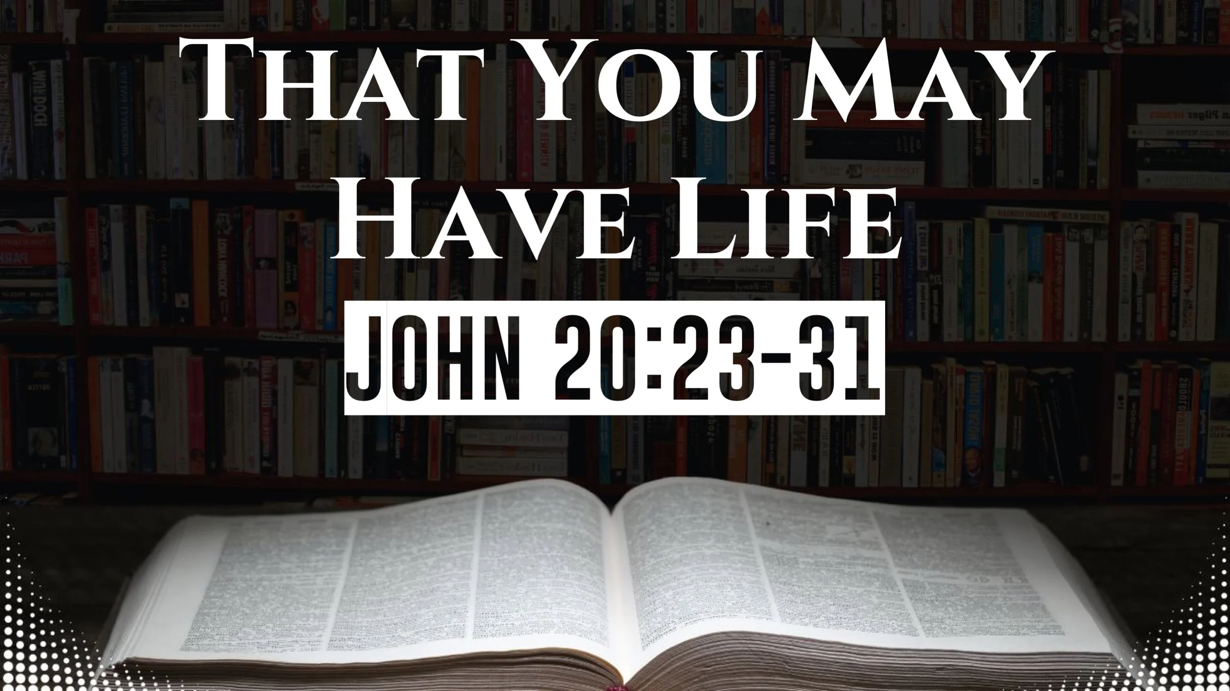 That You May Have Life | John 20:23-31