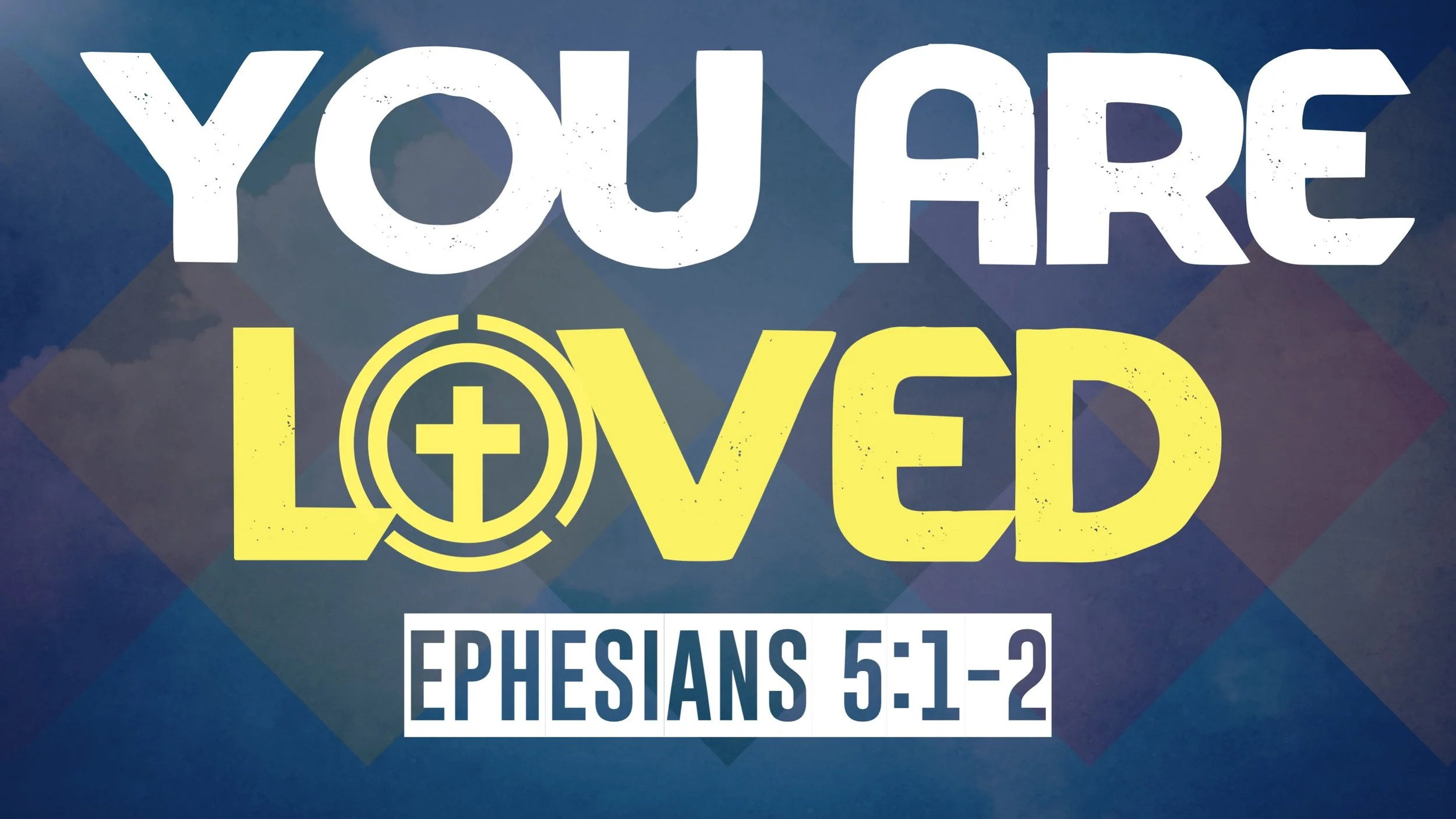  You Are Loved | Ephesians 5:1-2
