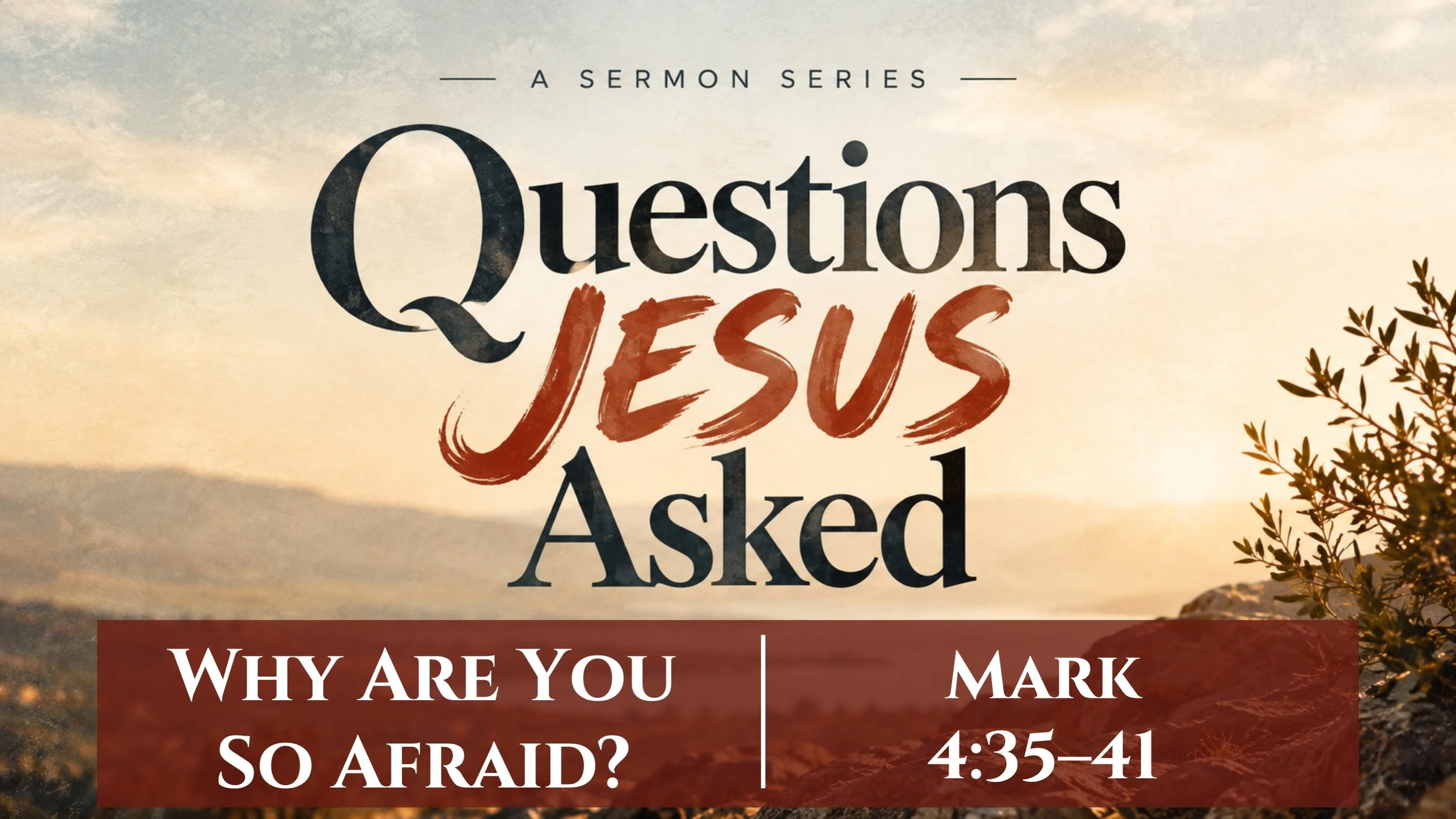 Why Are You So Afraid? | Mark 4:35-41