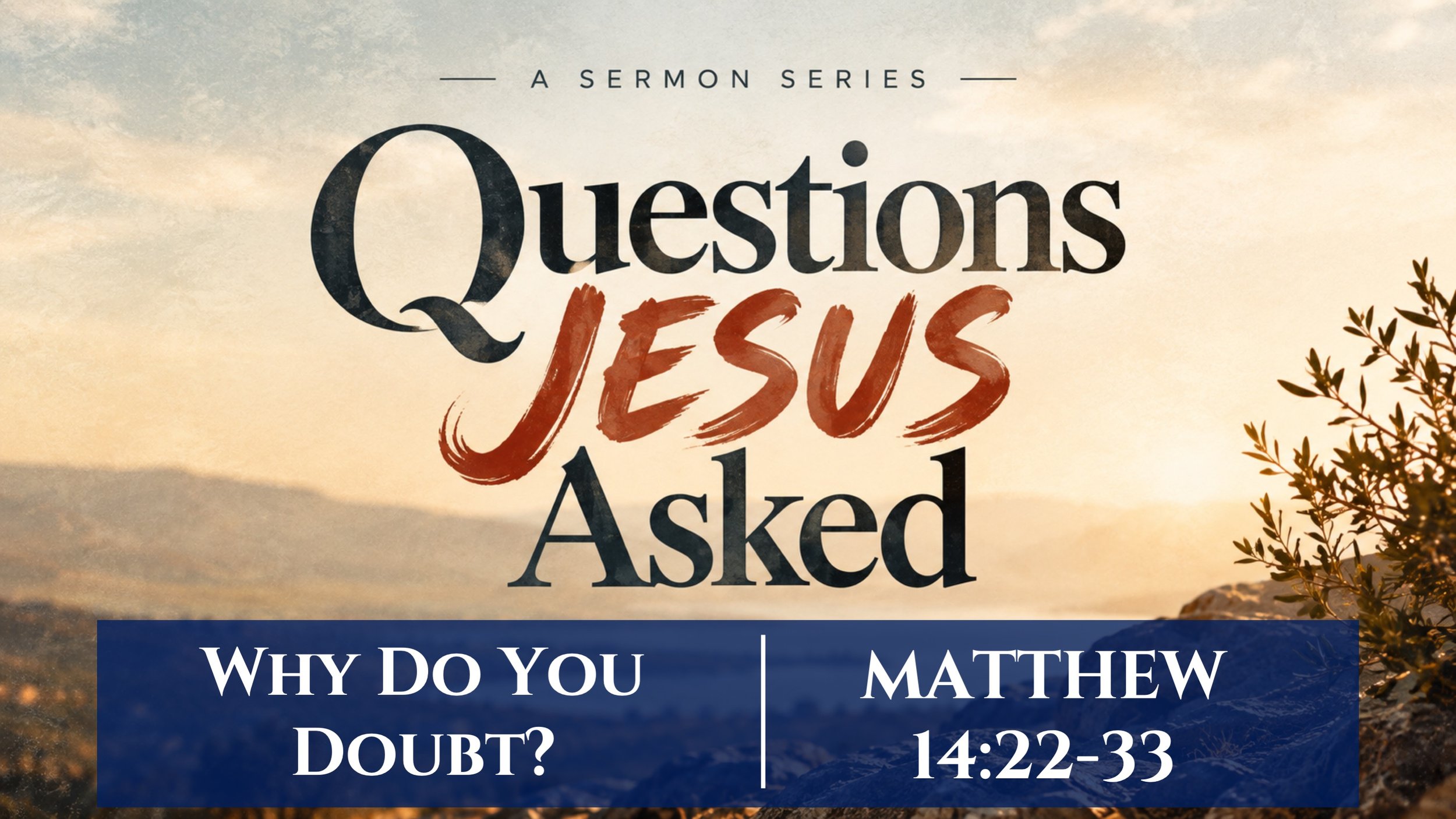 Why Do You Doubt? | Matthew 14:22-33