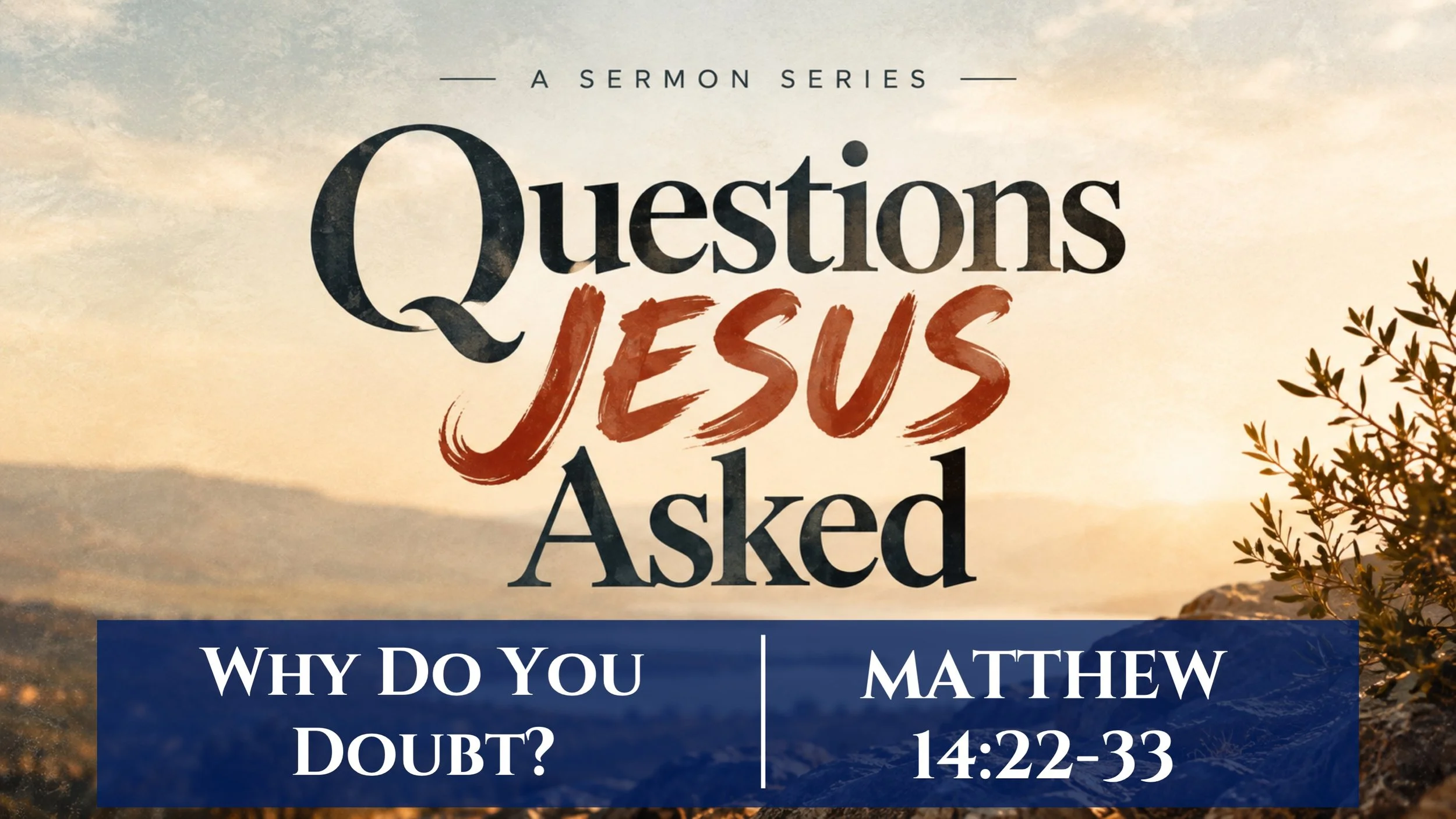 Why Do You Doubt? | Matthew 14:22-33