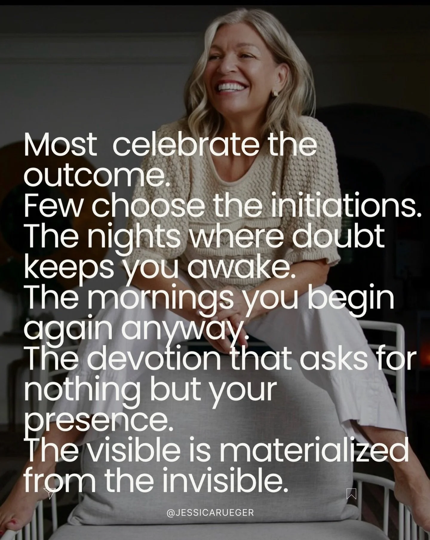 Most  celebrate the outcome.
Few choose the initiations.
The nights where doubt keeps you awake.
The mornings you begin again anyway.
The devotion that asks for nothing but your presence.
The visible is materialized from the invisible.

&ldquo;Circum