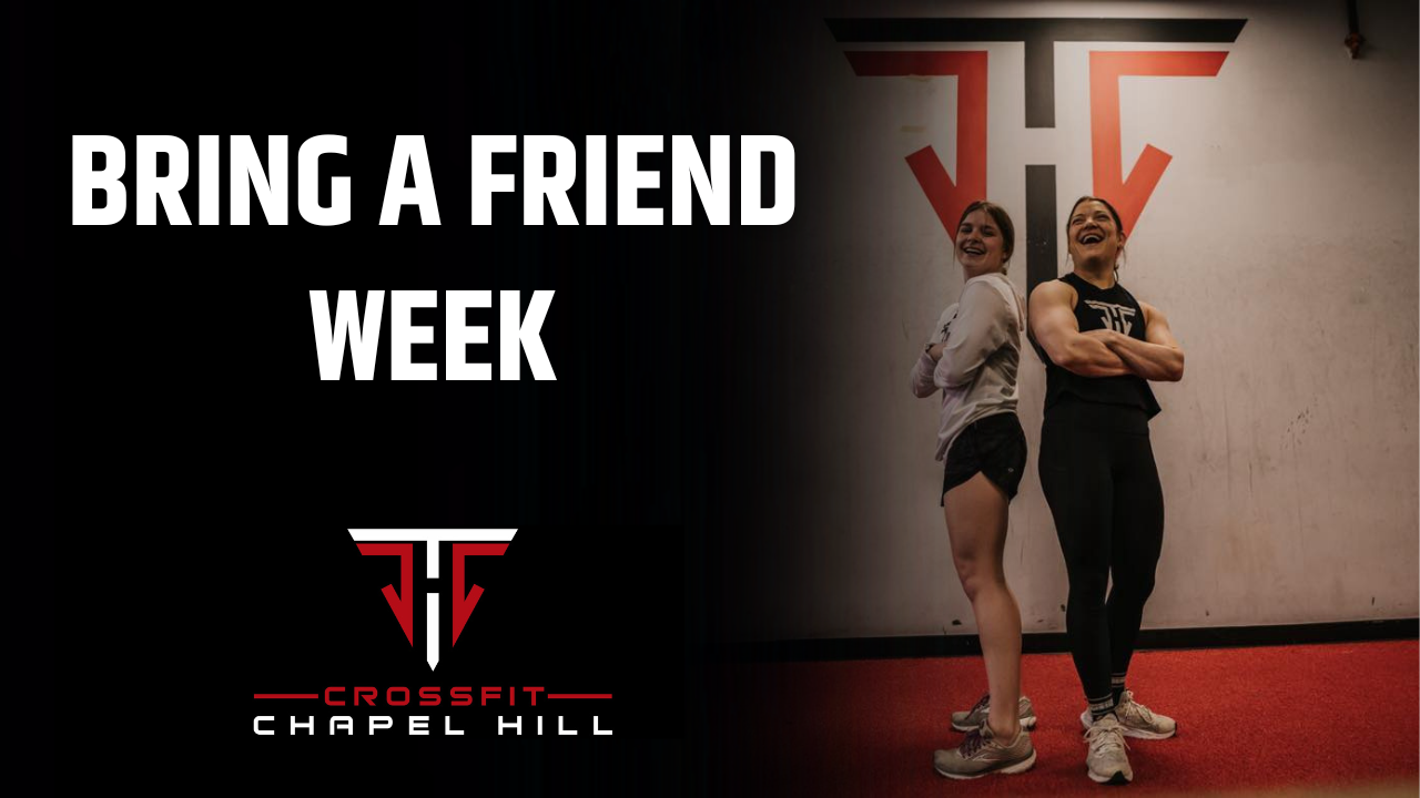 Bring a Friend WEEK at CrossFit Chapel Hill - June 3-9! 