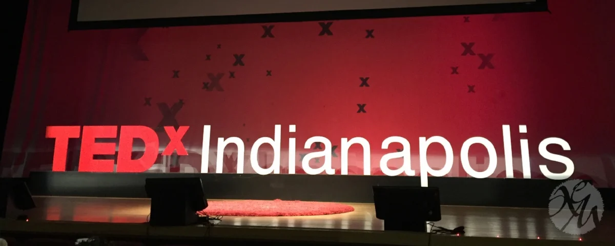 Week 9: Ideas Worth Spreading at TEDxIndianapolis [Score +9]