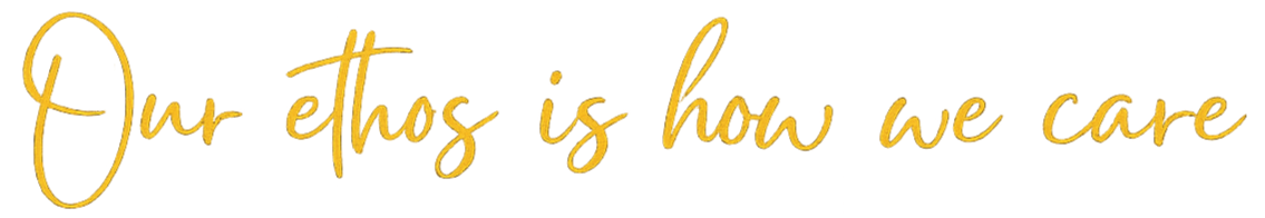 Text that says 'Our ethos is how we care' in yellow cursive font.