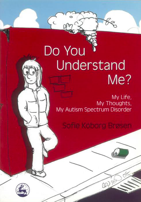 Do You Understand Me? My Life, My Thoughts, My Autism Spectrum Disorder