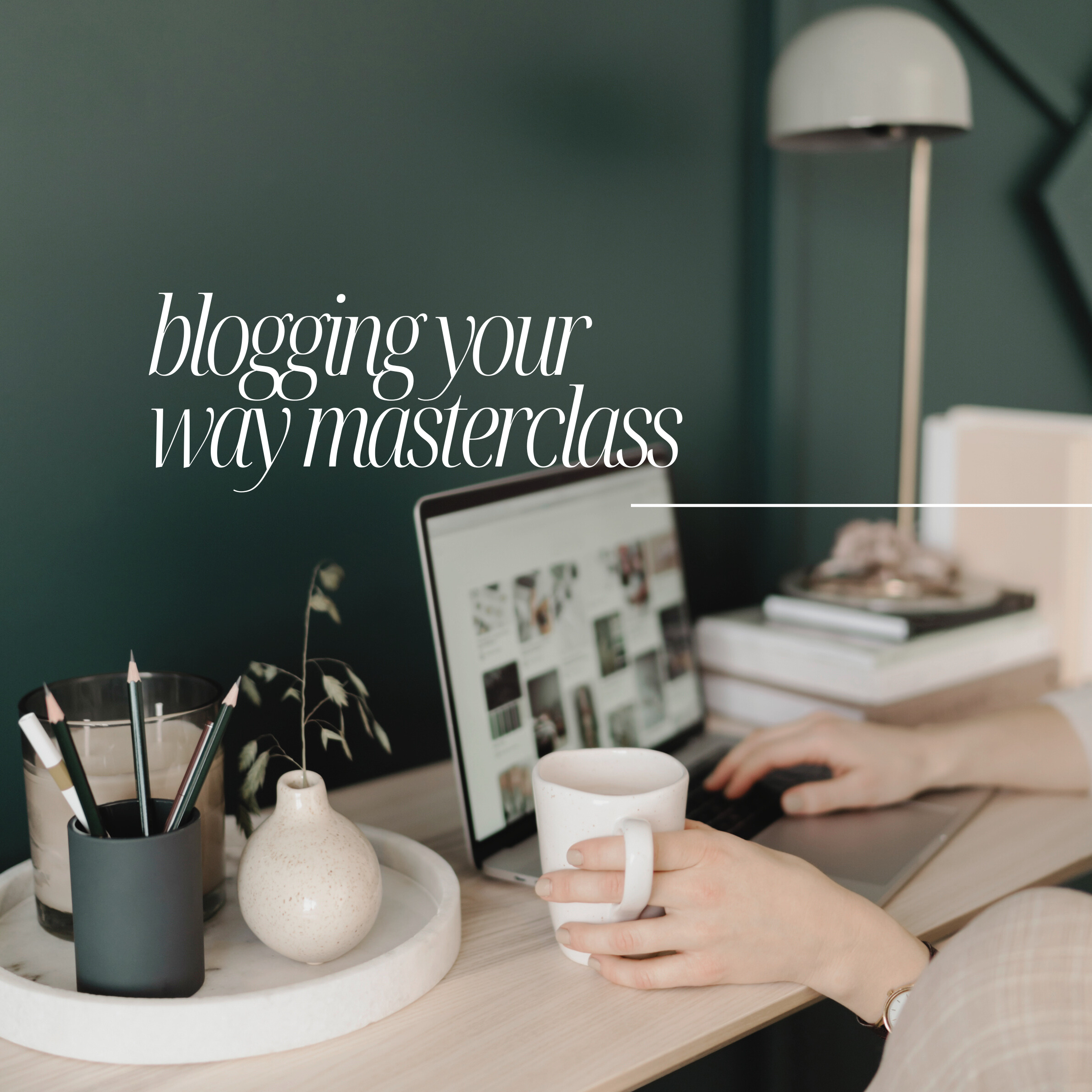Blogging Your Way Masterclass - Self Study Course 