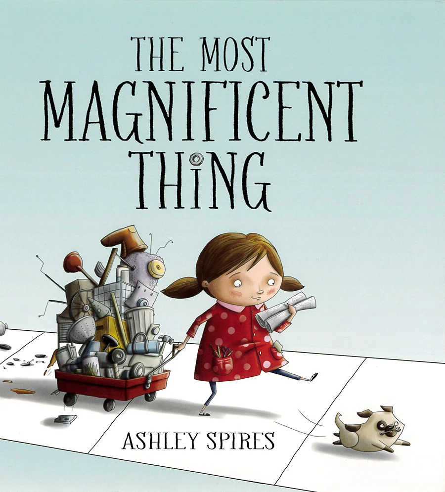 The Most Magnificent Thing by Ashley Spires.