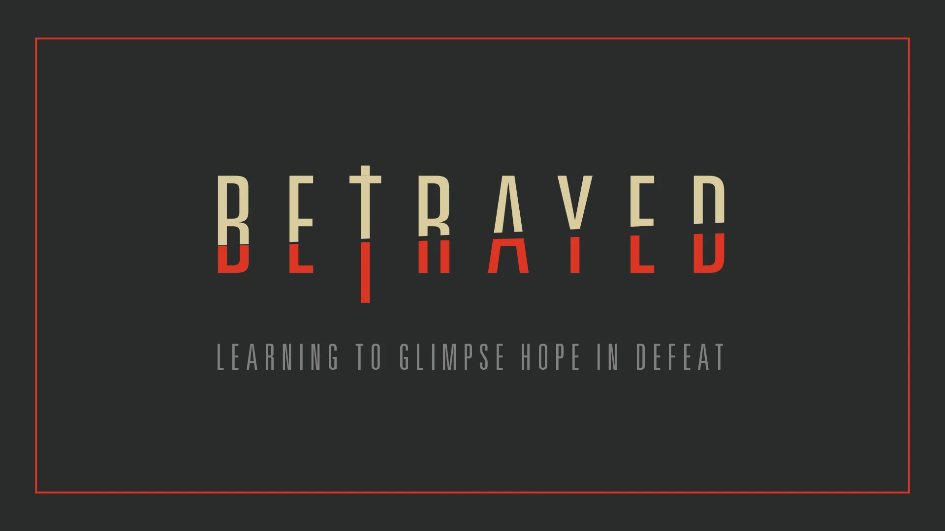 Betrayed: Learning to Glimpse Hope in Defeat