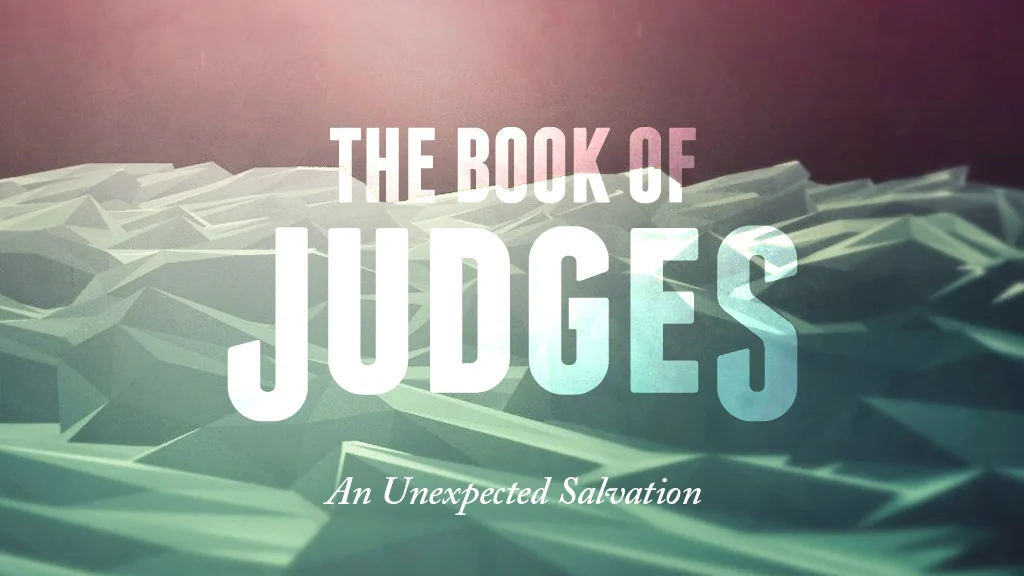 The Book of Judges: An Unexpected Salvation