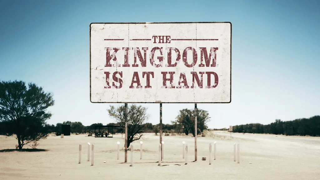 The Kingdom is at Hand